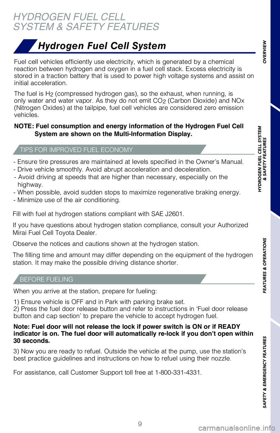 TOYOTA MIRAI 2018 Owners Manual (in English) 9
OVERVIEW
HYDROGEN FUEL CELL SYSTEM
& SAFETY FEATURES
FEATURES & OPERATIONS
SAFETY & EMERGENCY FEATURES
HYDROGEN FUEL CELL
SYSTEM & SAFETY FEATURES
Fuel cell vehicles efficiently use electricity, whi TOYOTA MIRAI 2018 Owners Manual (in English) 9
OVERVIEW
HYDROGEN FUEL CELL SYSTEM
& SAFETY FEATURES
FEATURES & OPERATIONS
SAFETY & EMERGENCY FEATURES
HYDROGEN FUEL CELL
SYSTEM & SAFETY FEATURES
Fuel cell vehicles efficiently use electricity, whi
