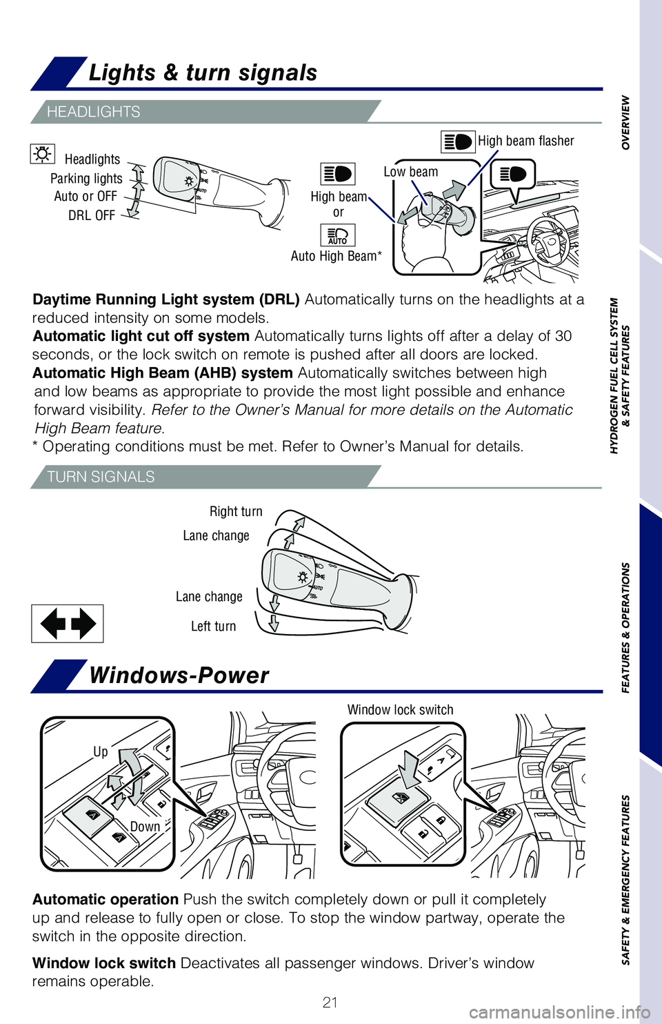 TOYOTA MIRAI 2018 Owners Manual (in English) 21
TURN SIGNALS
HEADLIGHTS
Right turn
Lane change
Lane change Left turn
Headlights
Parking lights Auto or OFF
DRL OFF
Windows-Power
Up
Window lock switch
Automatic operation Push the switch completely TOYOTA MIRAI 2018 Owners Manual (in English) 21
TURN SIGNALS
HEADLIGHTS
Right turn
Lane change
Lane change Left turn
Headlights
Parking lights Auto or OFF
DRL OFF
Windows-Power
Up
Window lock switch
Automatic operation Push the switch completely