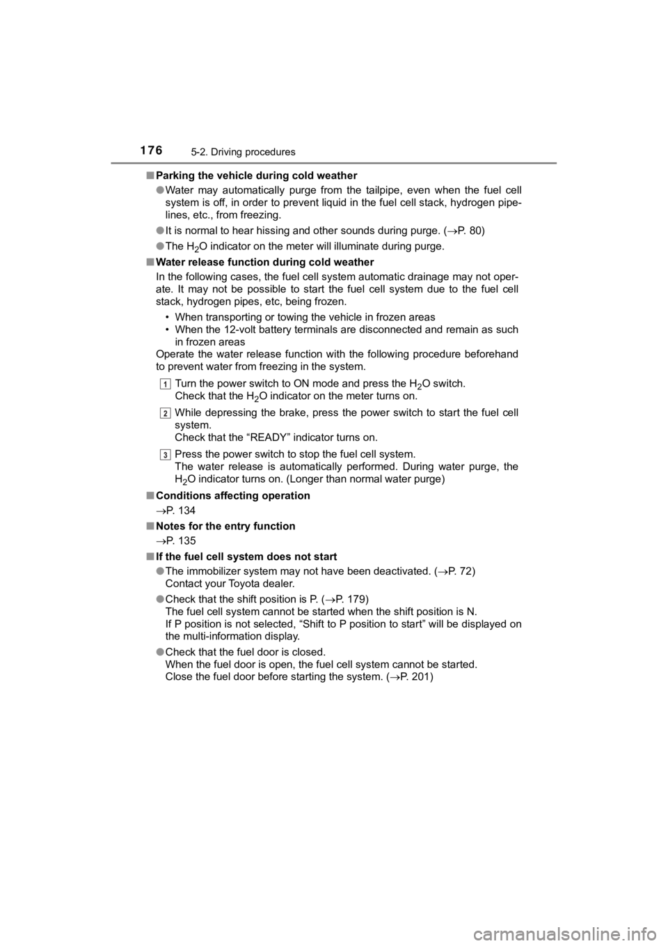 TOYOTA MIRAI 2018 (in English) Owners Guide 1765-2. Driving procedures
MIRAI_OM_USA_OM62025U■
Parking the vehicle during cold weather
●Water may automatically purge from the tailpipe, even when the fuel cell
system is off, in ord TOYOTA MIRAI 2018 (in English) Owners Guide 1765-2. Driving procedures
MIRAI_OM_USA_OM62025U■
Parking the vehicle during cold weather
●Water may automatically purge from the tailpipe, even when the fuel cell
system is off, in ord