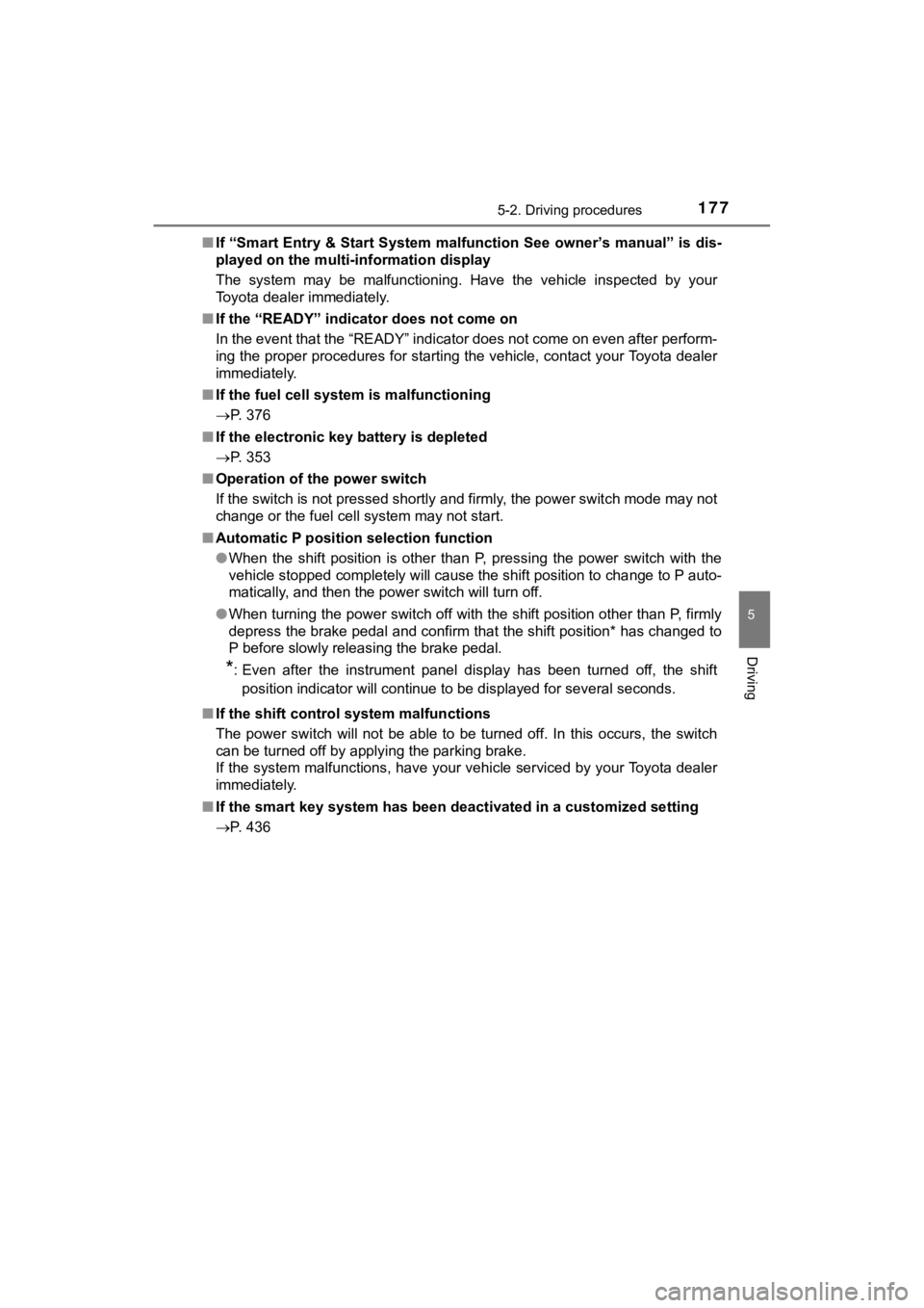 TOYOTA MIRAI 2018  Owners Manual (in English) 1775-2. Driving procedures
5
Driving
MIRAI_OM_USA_OM62025U■
If “Smart Entry & Start System m alfunction See owner’s manual” is dis-
played on the multi-information display
The  system  may  be