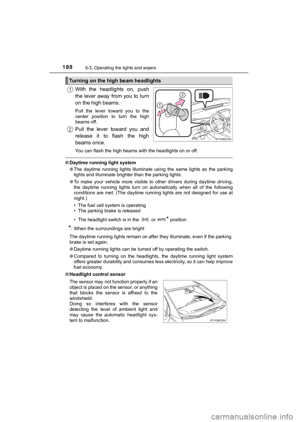 TOYOTA MIRAI 2018 (in English) User Guide 1885-3. Operating the lights and wipers
MIRAI_OM_USA_OM62025U
With the headlights on, push
the lever away from you to turn
on the high beams.
Pull the lever toward you to the
center p TOYOTA MIRAI 2018 (in English) User Guide 1885-3. Operating the lights and wipers
MIRAI_OM_USA_OM62025U
With the headlights on, push
the lever away from you to turn
on the high beams.
Pull the lever toward you to the
center p