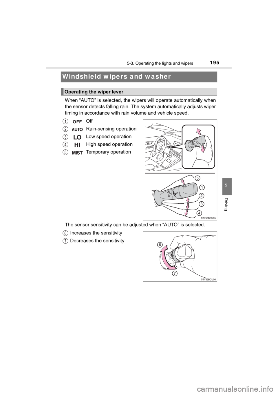 TOYOTA MIRAI 2018 (in English) User Guide 1955-3. Operating the lights and wipers
5
Driving
MIRAI_OM_USA_OM62025U
Windshield wipers and washer
When “AUTO” is selected, the wiper s will operate automatically when
the sensor detects fa llin TOYOTA MIRAI 2018 (in English) User Guide 1955-3. Operating the lights and wipers
5
Driving
MIRAI_OM_USA_OM62025U
Windshield wipers and washer
When “AUTO” is selected, the wiper s will operate automatically when
the sensor detects fa llin