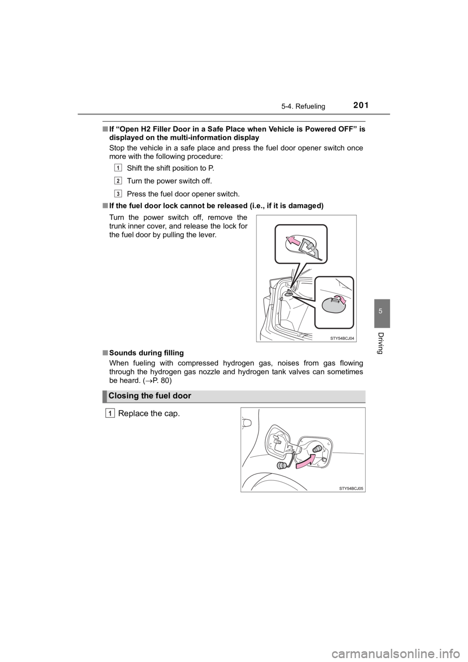 TOYOTA MIRAI 2018 Owners Manual (in English) 2015-4. Refueling
5
Driving
MIRAI_OM_USA_OM62025U
■If “Open H2 Filler Door in a Safe Place when Vehicle is Powered OFF” is
displayed on the multi-information display
Stop the vehicle in a TOYOTA MIRAI 2018 Owners Manual (in English) 2015-4. Refueling
5
Driving
MIRAI_OM_USA_OM62025U
■If “Open H2 Filler Door in a Safe Place when Vehicle is Powered OFF” is
displayed on the multi-information display
Stop the vehicle in a