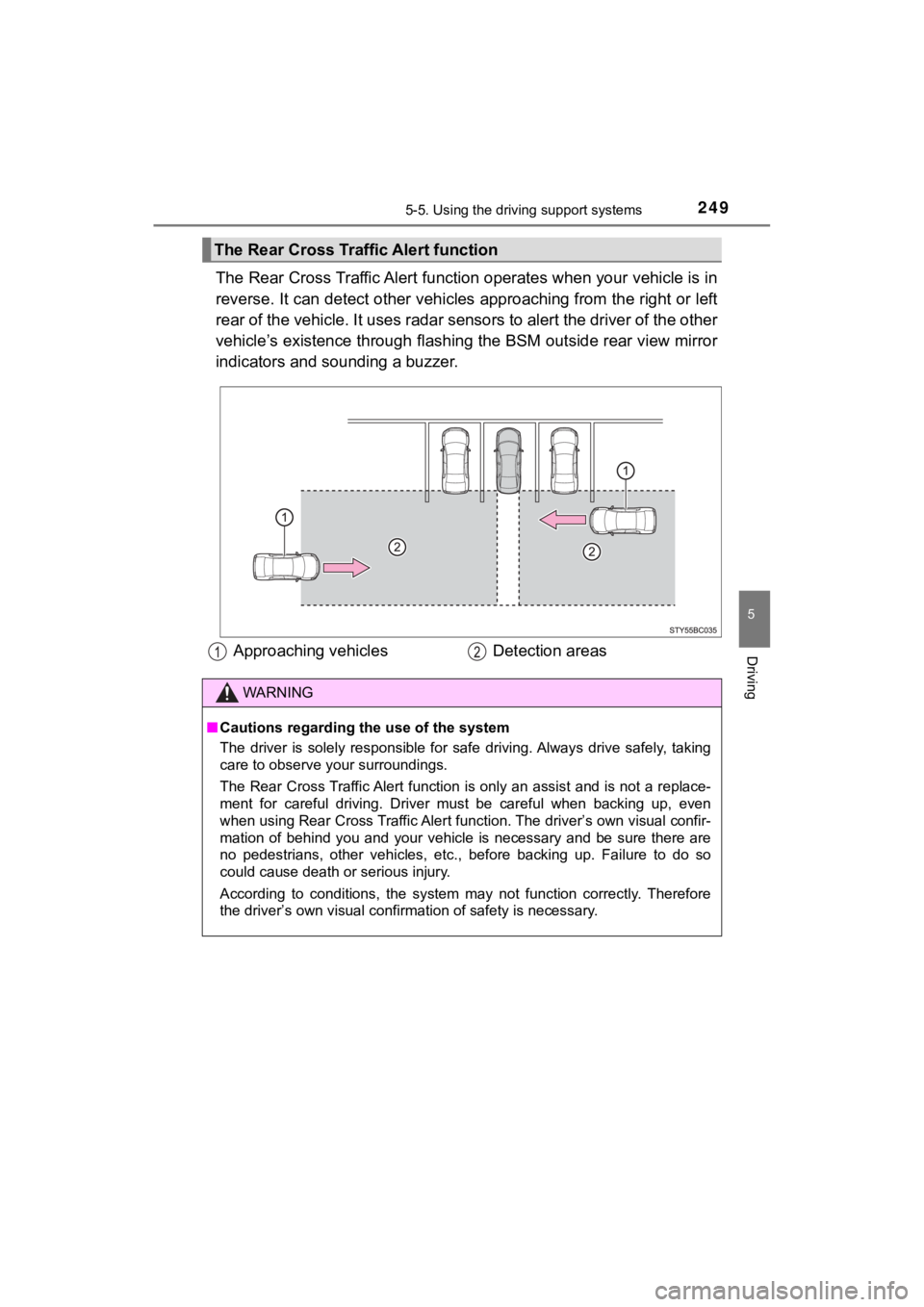 TOYOTA MIRAI 2018 Owners Manual (in English) 2495-5. Using the driving support systems
5
Driving
MIRAI_OM_USA_OM62025U
The Rear Cross Traffic Alert function operates when your vehicle is in
reverse. It can detect other vehicles approaching from TOYOTA MIRAI 2018 Owners Manual (in English) 2495-5. Using the driving support systems
5
Driving
MIRAI_OM_USA_OM62025U
The Rear Cross Traffic Alert function operates when your vehicle is in
reverse. It can detect other vehicles approaching from
