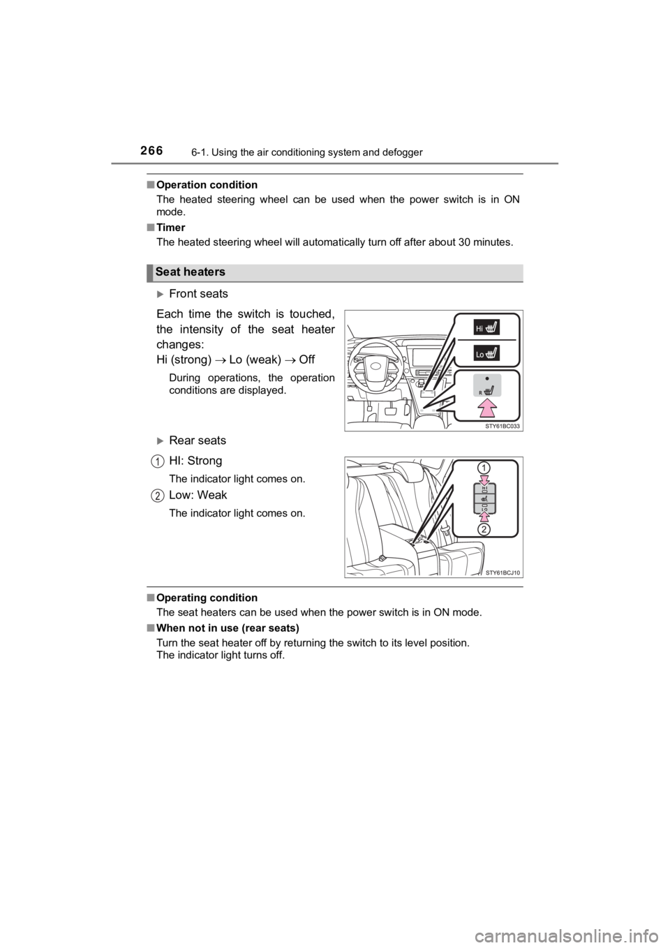 TOYOTA MIRAI 2018 Owners Manual (in English) 2666-1. Using the air conditioning system and defogger
MIRAI_OM_USA_OM62025U
■Operation condition
The heated steering wheel can be used when the power switch is in ON
mode.
■ Timer
Th TOYOTA MIRAI 2018 Owners Manual (in English) 2666-1. Using the air conditioning system and defogger
MIRAI_OM_USA_OM62025U
■Operation condition
The heated steering wheel can be used when the power switch is in ON
mode.
■ Timer
Th