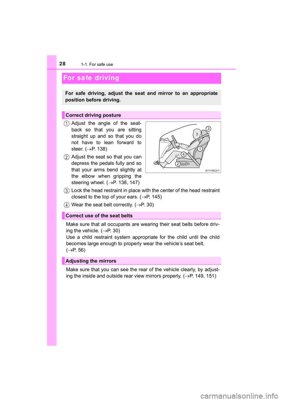 TOYOTA MIRAI 2018  Owners Manual (in English) 281-1. For safe use
MIRAI_OM_USA_OM62025U
For safe driving
Adjust  the  angle  of  the  seat-
back  so  that  you  are  sitting
straight  up  and  so  that  you  do
not  have  to  lean  forward  to
st