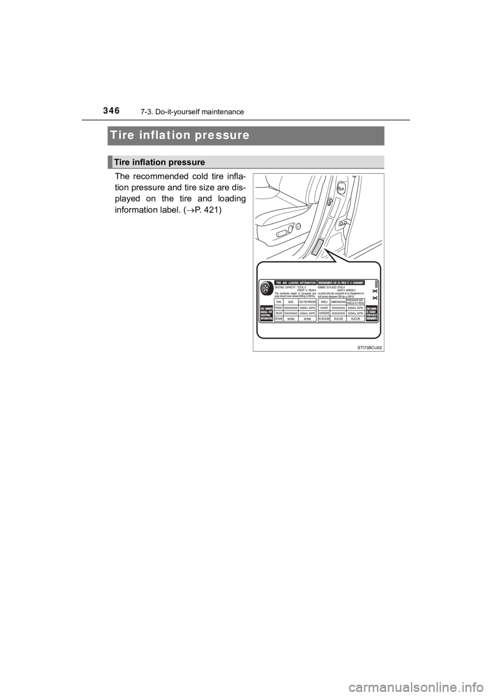 TOYOTA MIRAI 2018 Owners Manual (in English) 3467-3. Do-it-yourself maintenance
MIRAI_OM_USA_OM62025U
Tire inflation pressure
The recommended cold tire infla-
tion pressure and tire size are dis-
played on the tire and loading
informati TOYOTA MIRAI 2018 Owners Manual (in English) 3467-3. Do-it-yourself maintenance
MIRAI_OM_USA_OM62025U
Tire inflation pressure
The recommended cold tire infla-
tion pressure and tire size are dis-
played on the tire and loading
informati