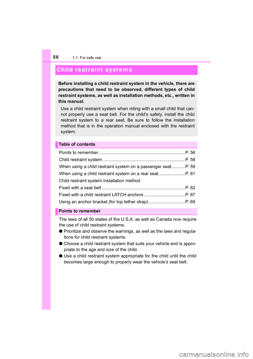 TOYOTA MIRAI 2018 (in English) Workshop Manual 561-1. For safe use
MIRAI_OM_USA_OM62025U
Child restraint systems
Points to remember...................................................................... P. 56
Child restraint system ................ TOYOTA MIRAI 2018 (in English) Workshop Manual 561-1. For safe use
MIRAI_OM_USA_OM62025U
Child restraint systems
Points to remember...................................................................... P. 56
Child restraint system ................