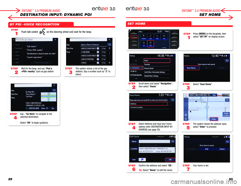 TOYOTA MIRAI 2018  Accessories, Audio & Navigation (in English) 2930
DESTINATION INPUT: DYNAMIC POISET HOME
STEP
3
STEP
5
STEP
7
STEP
2
STEP
4
STEP
6
STEP
4
Select "Save Home".
The system shows the address input,select "Enter" to proceed.
Your home TOYOTA MIRAI 2018  Accessories, Audio & Navigation (in English) 2930
DESTINATION INPUT: DYNAMIC POISET HOME
STEP
3
STEP
5
STEP
7
STEP
2
STEP
4
STEP
6
STEP
4
Select "Save Home".
The system shows the address input,select "Enter" to proceed.
Your home