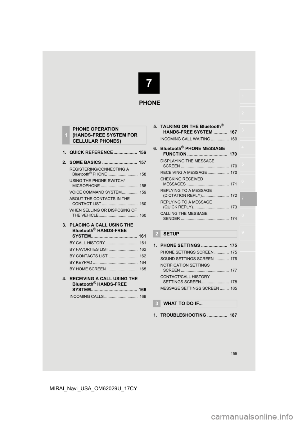 TOYOTA MIRAI 2018 Accessories, Audio & Navigation (in English) 7
155
1
2
3
4
5
6
7
8
9
MIRAI_Navi_USA_OM62029U_17CY
1. QUICK REFERENCE ................... 156
2. SOME BASICS ............................ 157
REGISTERING/CONNECTING A Bluetooth® PHONE ............ TOYOTA MIRAI 2018 Accessories, Audio & Navigation (in English) 7
155
1
2
3
4
5
6
7
8
9
MIRAI_Navi_USA_OM62029U_17CY
1. QUICK REFERENCE ................... 156
2. SOME BASICS ............................ 157
REGISTERING/CONNECTING A Bluetooth® PHONE ............