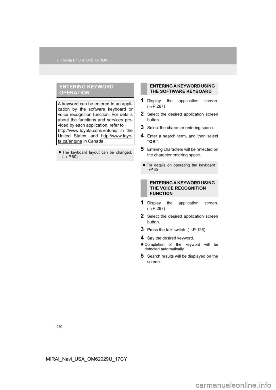TOYOTA MIRAI 2018 Accessories, Audio & Navigation (in English) 270
2. Toyota Entune OPERATION
MIRAI_Navi_USA_OM62029U_17CY
1Display the application screen.
(P.267)
2Select the desired application screen
button.
3Select the character entering space.
4Ent TOYOTA MIRAI 2018 Accessories, Audio & Navigation (in English) 270
2. Toyota Entune OPERATION
MIRAI_Navi_USA_OM62029U_17CY
1Display the application screen.
(P.267)
2Select the desired application screen
button.
3Select the character entering space.
4Ent