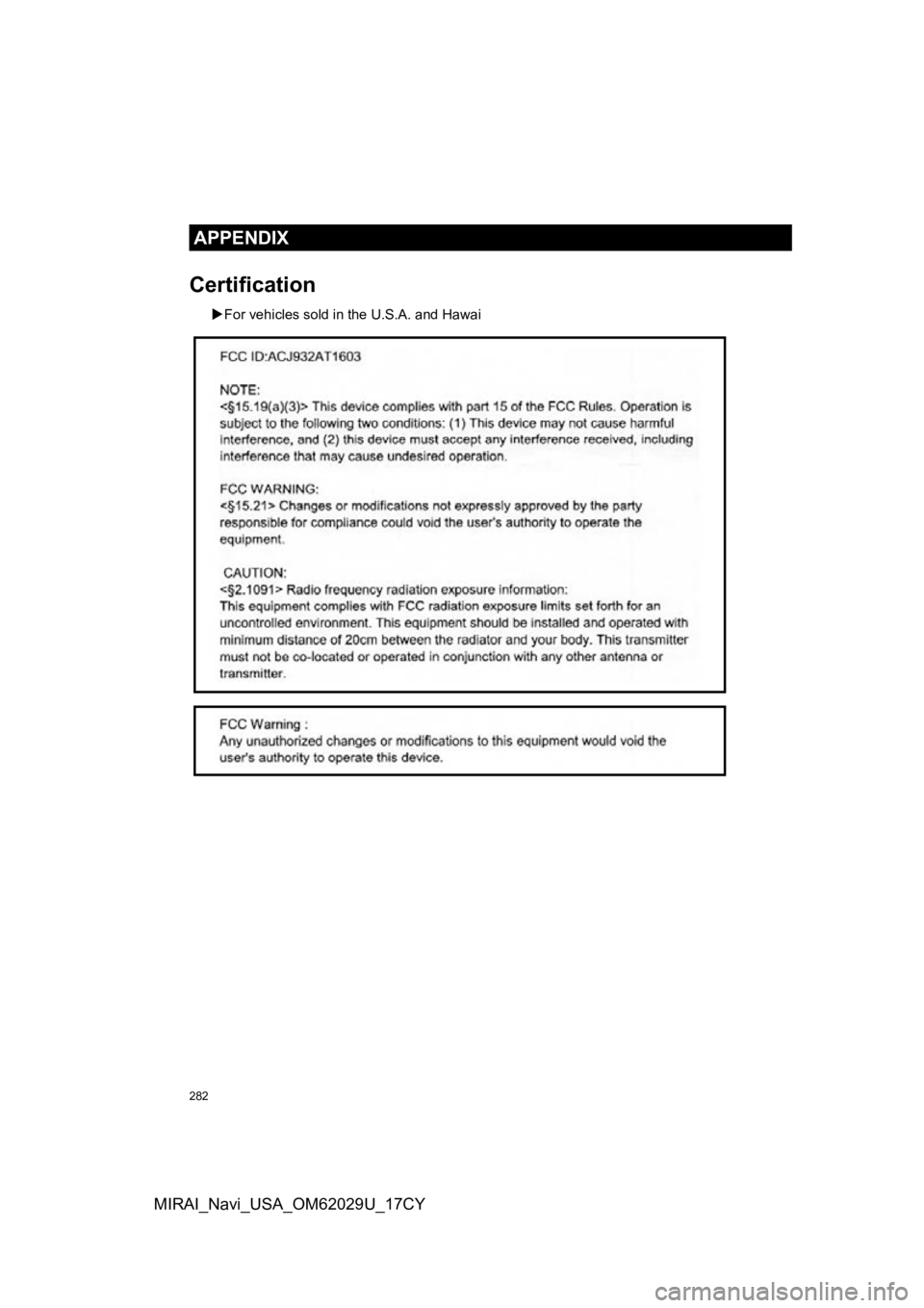 TOYOTA MIRAI 2018 Accessories, Audio & Navigation (in English) 282
APPENDIX
MIRAI_Navi_USA_OM62029U_17CY
Certification
For vehicles sold in the U.S.A. and Hawai TOYOTA MIRAI 2018 Accessories, Audio & Navigation (in English) 282
APPENDIX
MIRAI_Navi_USA_OM62029U_17CY
Certification
For vehicles sold in the U.S.A. and Hawai