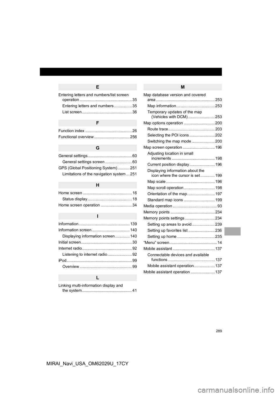 TOYOTA MIRAI 2018 Accessories, Audio & Navigation (in English) 289
MIRAI_Navi_USA_OM62029U_17CY
E
Entering letters and numbers/list screen operation ............................................... 35
Entering letters and numbers ................ 35
List screen .. TOYOTA MIRAI 2018 Accessories, Audio & Navigation (in English) 289
MIRAI_Navi_USA_OM62029U_17CY
E
Entering letters and numbers/list screen operation ............................................... 35
Entering letters and numbers ................ 35
List screen ..