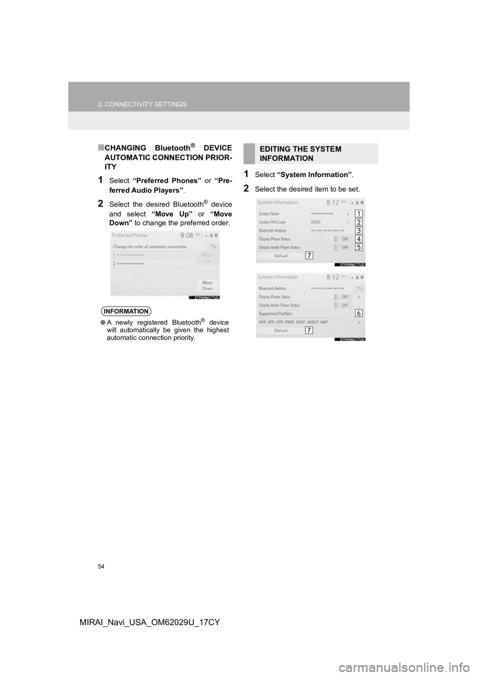 TOYOTA MIRAI 2018 Accessories, Audio & Navigation (in English) 54
2. CONNECTIVITY SETTINGS
MIRAI_Navi_USA_OM62029U_17CY
■CHANGING Bluetooth® DEVICE
AUTOMATIC CONNECTION PRIOR-
ITY
1Select “Preferred Phones” or “Pre-
ferred Audio Players” .
2Select TOYOTA MIRAI 2018 Accessories, Audio & Navigation (in English) 54
2. CONNECTIVITY SETTINGS
MIRAI_Navi_USA_OM62029U_17CY
■CHANGING Bluetooth® DEVICE
AUTOMATIC CONNECTION PRIOR-
ITY
1Select “Preferred Phones” or “Pre-
ferred Audio Players” .
2Select