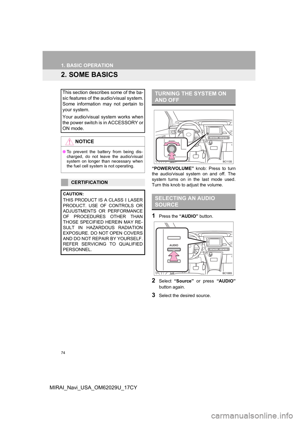 TOYOTA MIRAI 2018 Accessories, Audio & Navigation (in English) 74
1. BASIC OPERATION
MIRAI_Navi_USA_OM62029U_17CY
2. SOME BASICS
“POWER/VOLUME” knob: Press to turn
the audio/visual system on and off. The
system turns on in t he last mode used TOYOTA MIRAI 2018 Accessories, Audio & Navigation (in English) 74
1. BASIC OPERATION
MIRAI_Navi_USA_OM62029U_17CY
2. SOME BASICS
“POWER/VOLUME” knob: Press to turn
the audio/visual system on and off. The
system turns on in t he last mode used