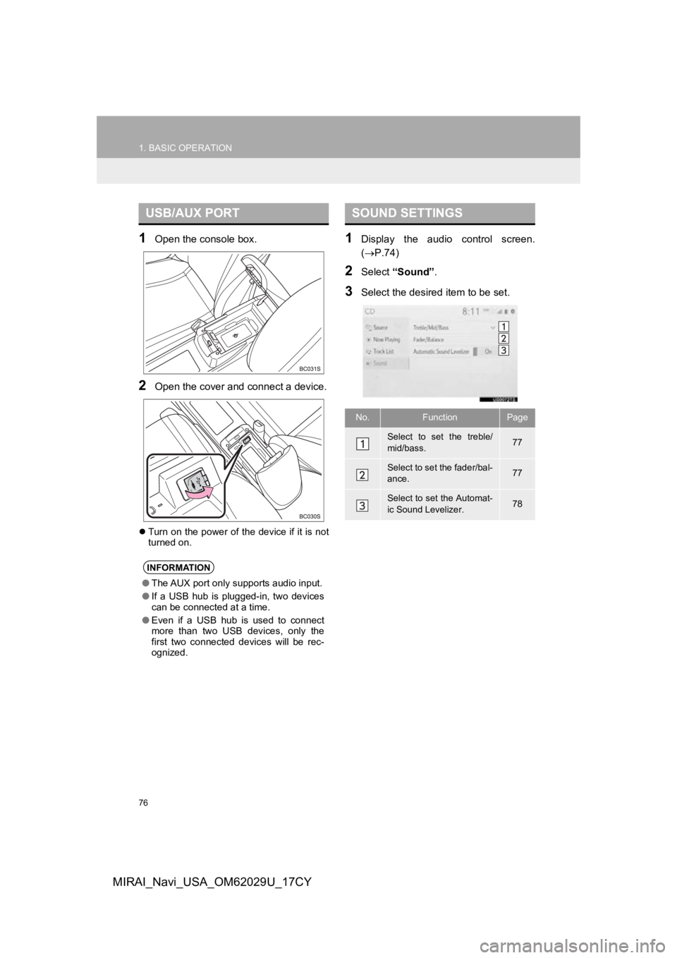 TOYOTA MIRAI 2018 Accessories, Audio & Navigation (in English) 76
1. BASIC OPERATION
MIRAI_Navi_USA_OM62029U_17CY
1Open the console box.
2Open the cover and connect a device.
Turn on the power of the device if it is not
turned on.
1Display the audio control TOYOTA MIRAI 2018 Accessories, Audio & Navigation (in English) 76
1. BASIC OPERATION
MIRAI_Navi_USA_OM62029U_17CY
1Open the console box.
2Open the cover and connect a device.
Turn on the power of the device if it is not
turned on.
1Display the audio control