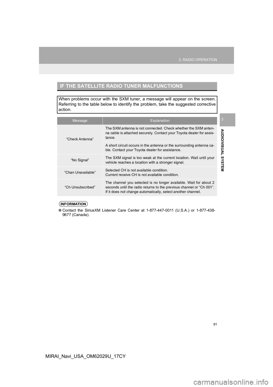TOYOTA MIRAI 2018 Accessories, Audio & Navigation (in English) 91
2. RADIO OPERATION
AUDIO/VISUAL SYSTEM
3
MIRAI_Navi_USA_OM62029U_17CY
IF THE SATELLITE RADIO TUNER MALFUNCTIONS
When problems occur with the SXM tuner, a message will appear on the screen.
Referrin TOYOTA MIRAI 2018 Accessories, Audio & Navigation (in English) 91
2. RADIO OPERATION
AUDIO/VISUAL SYSTEM
3
MIRAI_Navi_USA_OM62029U_17CY
IF THE SATELLITE RADIO TUNER MALFUNCTIONS
When problems occur with the SXM tuner, a message will appear on the screen.
Referrin