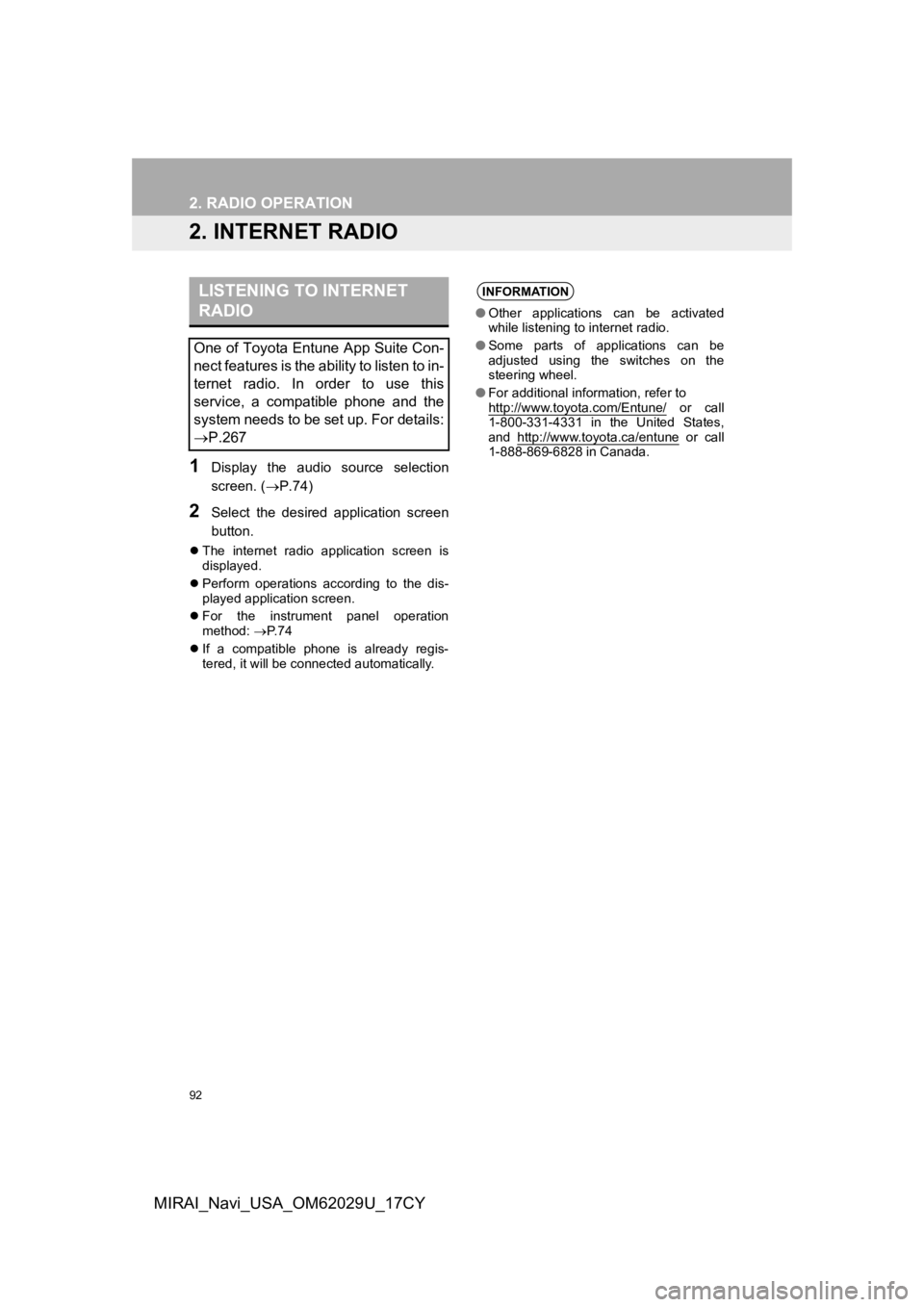 TOYOTA MIRAI 2018 Accessories, Audio & Navigation (in English) 92
2. RADIO OPERATION
MIRAI_Navi_USA_OM62029U_17CY
2. INTERNET RADIO
1Display the audio source selection
screen. (P.74)
2Select the desired application screen
button.
The internet radi TOYOTA MIRAI 2018 Accessories, Audio & Navigation (in English) 92
2. RADIO OPERATION
MIRAI_Navi_USA_OM62029U_17CY
2. INTERNET RADIO
1Display the audio source selection
screen. (P.74)
2Select the desired application screen
button.
The internet radi