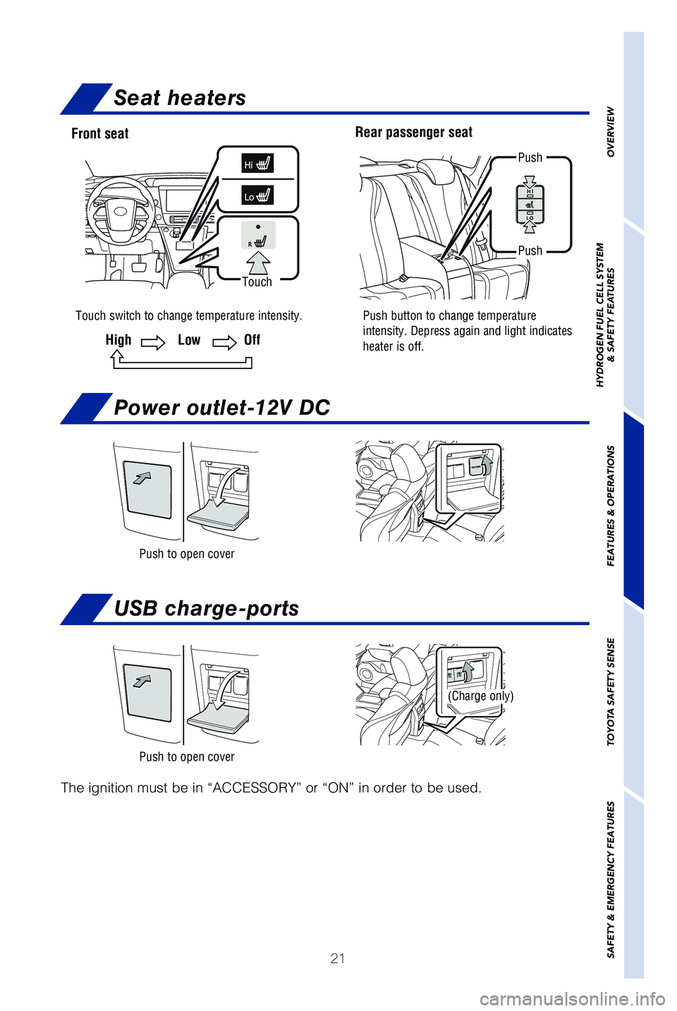 TOYOTA MIRAI 2019   (in English) Owners Manual 21
OVERVIEW
HYDROGEN FUEL CELL SYSTEM
& SAFETY FEATURES
FEATURES & OPERATIONS
TOYOTA SAFETY SENSE
SAFETY & EMERGENCY FEATURES
Power outlet-12V DC
USB charge-ports
�5�I�F �J�H�O�J�U�J�P�O �N�V�T�U �C�F