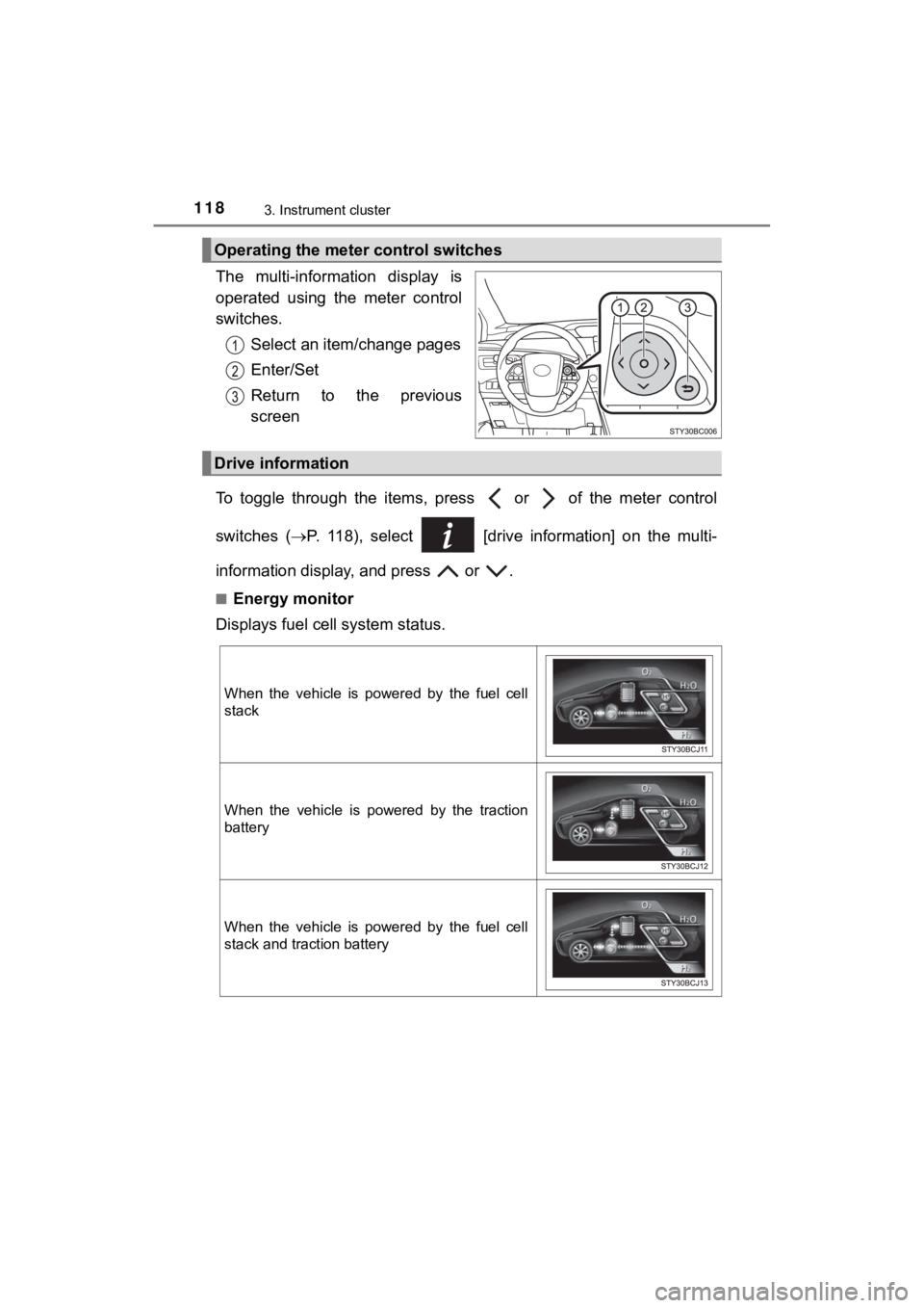 TOYOTA MIRAI 2019 Owners Manual (in English) 1183. Instrument cluster
MIRAI_OM_USA_OM62054U(18MY)_O
M62048U(19MY)
The multi-information display is
operated using the meter control
switches.Select an item/change pages
Enter/Set
Return to TOYOTA MIRAI 2019 Owners Manual (in English) 1183. Instrument cluster
MIRAI_OM_USA_OM62054U(18MY)_O
M62048U(19MY)
The multi-information display is
operated using the meter control
switches.Select an item/change pages
Enter/Set
Return to