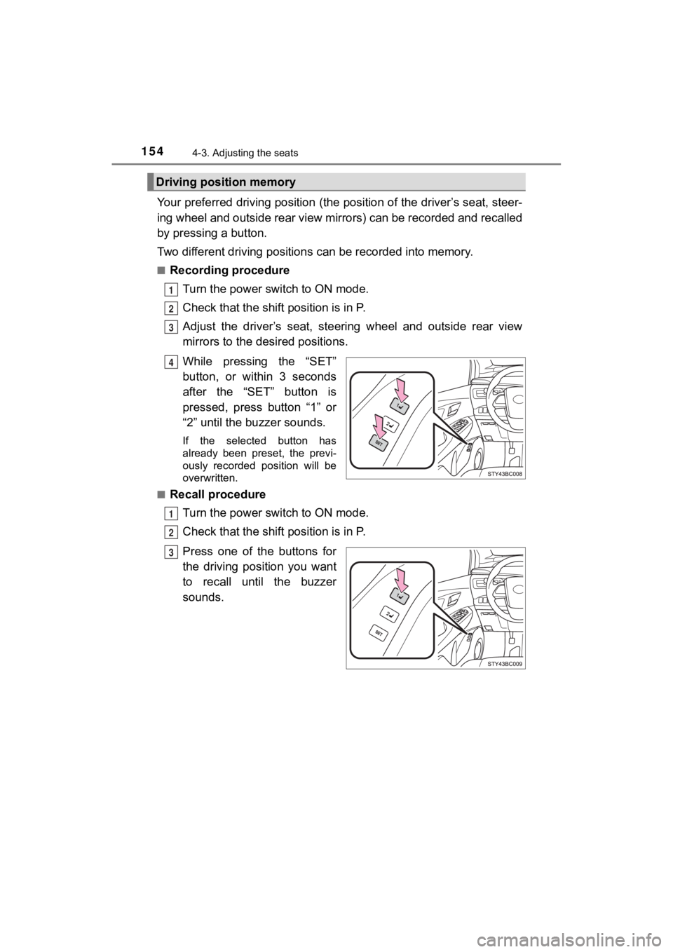 TOYOTA MIRAI 2019 Owners Manual (in English) 1544-3. Adjusting the seats
MIRAI_OM_USA_OM62054U(18MY)_O
M62048U(19MY)
Your preferred driving position (the position of the driver’s seat, steer-
ing wheel and outside rear view mirrors) can be rec TOYOTA MIRAI 2019 Owners Manual (in English) 1544-3. Adjusting the seats
MIRAI_OM_USA_OM62054U(18MY)_O
M62048U(19MY)
Your preferred driving position (the position of the driver’s seat, steer-
ing wheel and outside rear view mirrors) can be rec