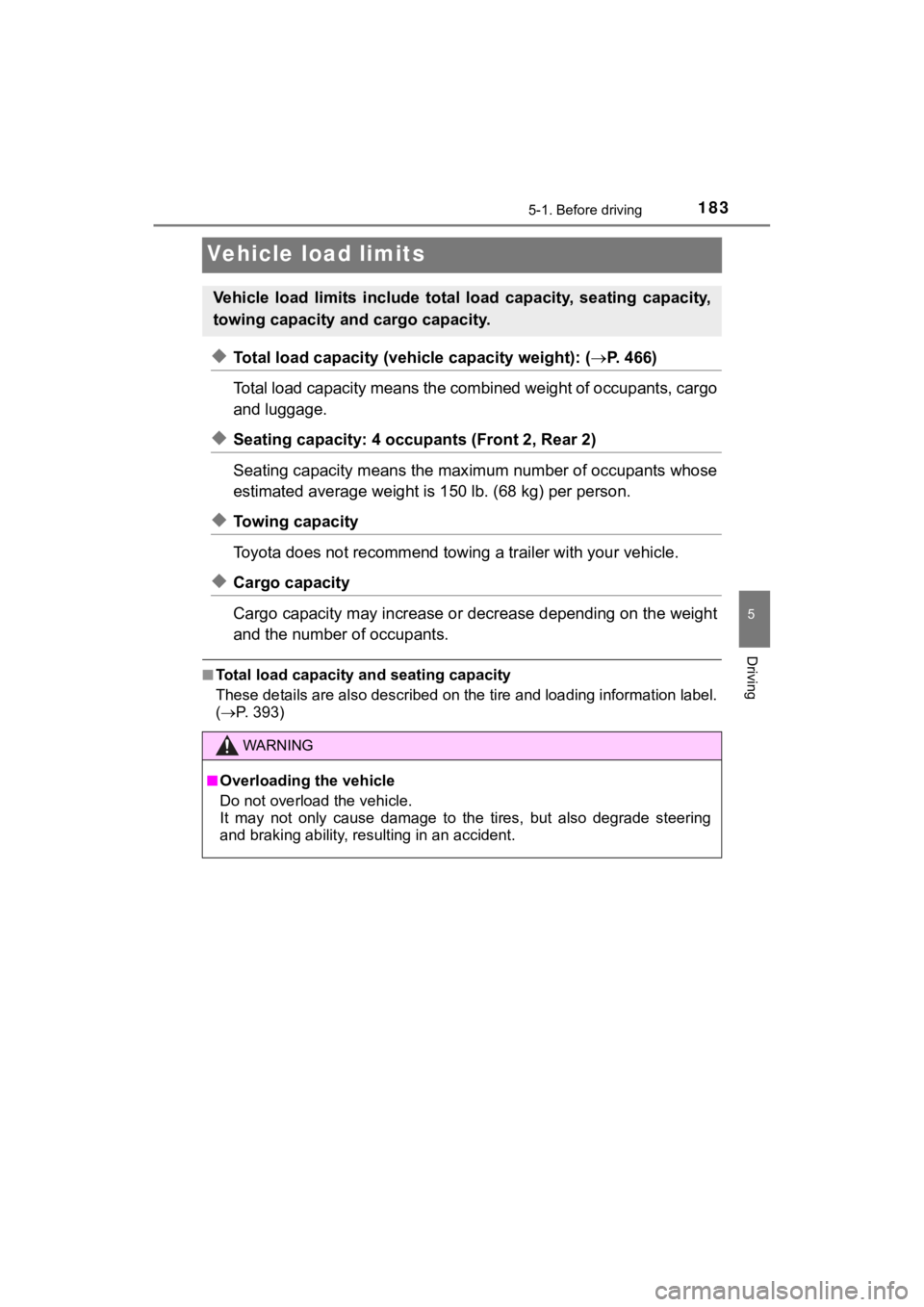 TOYOTA MIRAI 2019  Owners Manual (in English) 1835-1. Before driving
5
Driving
MIRAI_OM_USA_OM62054U(18MY)_O
M62048U(19MY)
Vehicle load limits
◆Total load capacity (vehicle capacity weight): (P.   4 6 6 )
Total load capacity means the co mbi