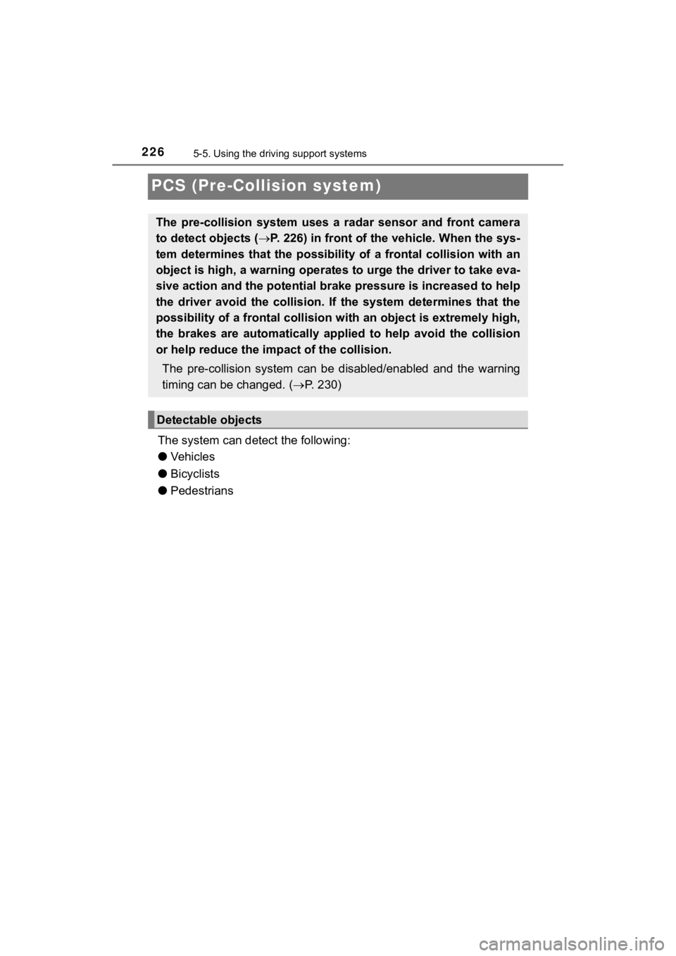 TOYOTA MIRAI 2019 Owners Manual (in English) 2265-5. Using the driving support systems
MIRAI_OM_USA_OM62054U(18MY)_O
M62048U(19MY)
PCS (Pre-Collision system)
The system can detect the following:
●Vehicles
● Bicyclists
● Pedestrians
The pr TOYOTA MIRAI 2019 Owners Manual (in English) 2265-5. Using the driving support systems
MIRAI_OM_USA_OM62054U(18MY)_O
M62048U(19MY)
PCS (Pre-Collision system)
The system can detect the following:
●Vehicles
● Bicyclists
● Pedestrians
The pr