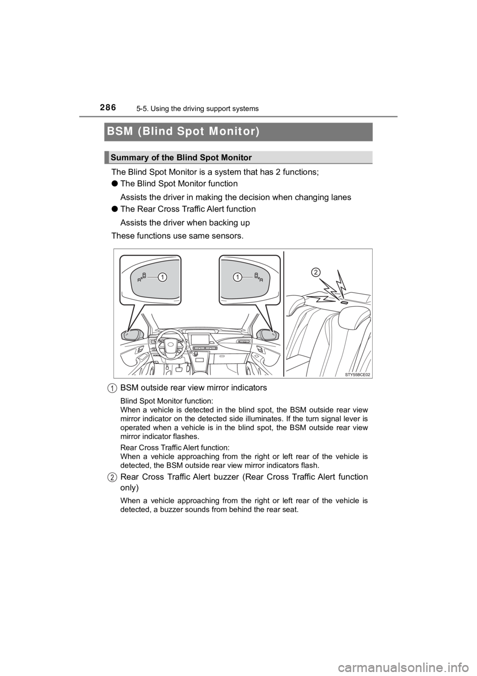 TOYOTA MIRAI 2019 Owners Manual (in English) 2865-5. Using the driving support systems
MIRAI_OM_USA_OM62054U(18MY)_O
M62048U(19MY)
BSM (Blind Spot Monitor)
The Blind Spot Monitor is a system that has 2 functions;
● The Blind Spot Monitor func TOYOTA MIRAI 2019 Owners Manual (in English) 2865-5. Using the driving support systems
MIRAI_OM_USA_OM62054U(18MY)_O
M62048U(19MY)
BSM (Blind Spot Monitor)
The Blind Spot Monitor is a system that has 2 functions;
● The Blind Spot Monitor func