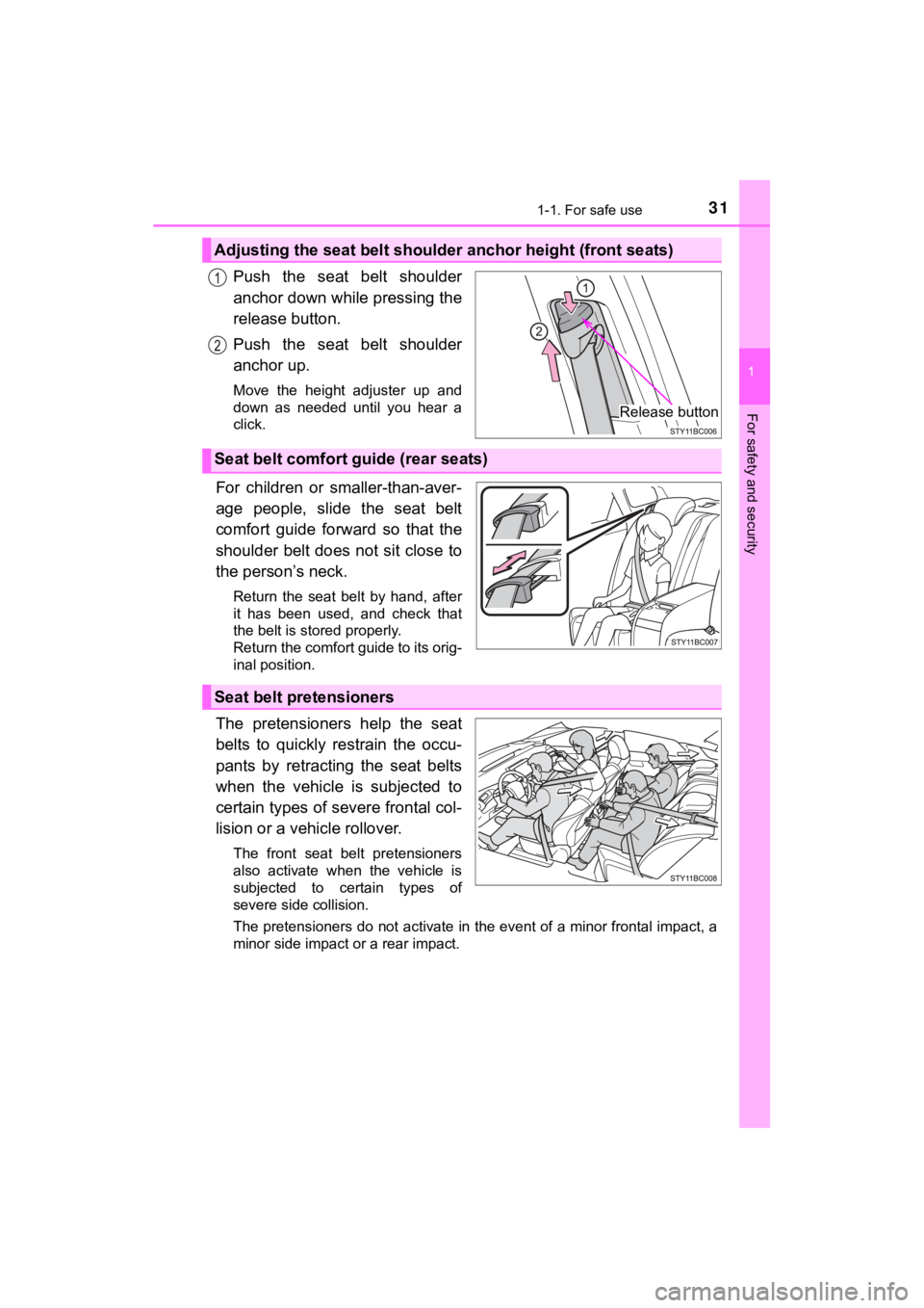 TOYOTA MIRAI 2019  Owners Manual (in English) 311-1. For safe use
1
For safety and security
MIRAI_OM_USA_OM62054U(18MY)_O
M62048U(19MY)
Push  the  seat  belt  shoulder
anchor down while pressing the
release button.
Push  the  seat  belt  shoulder