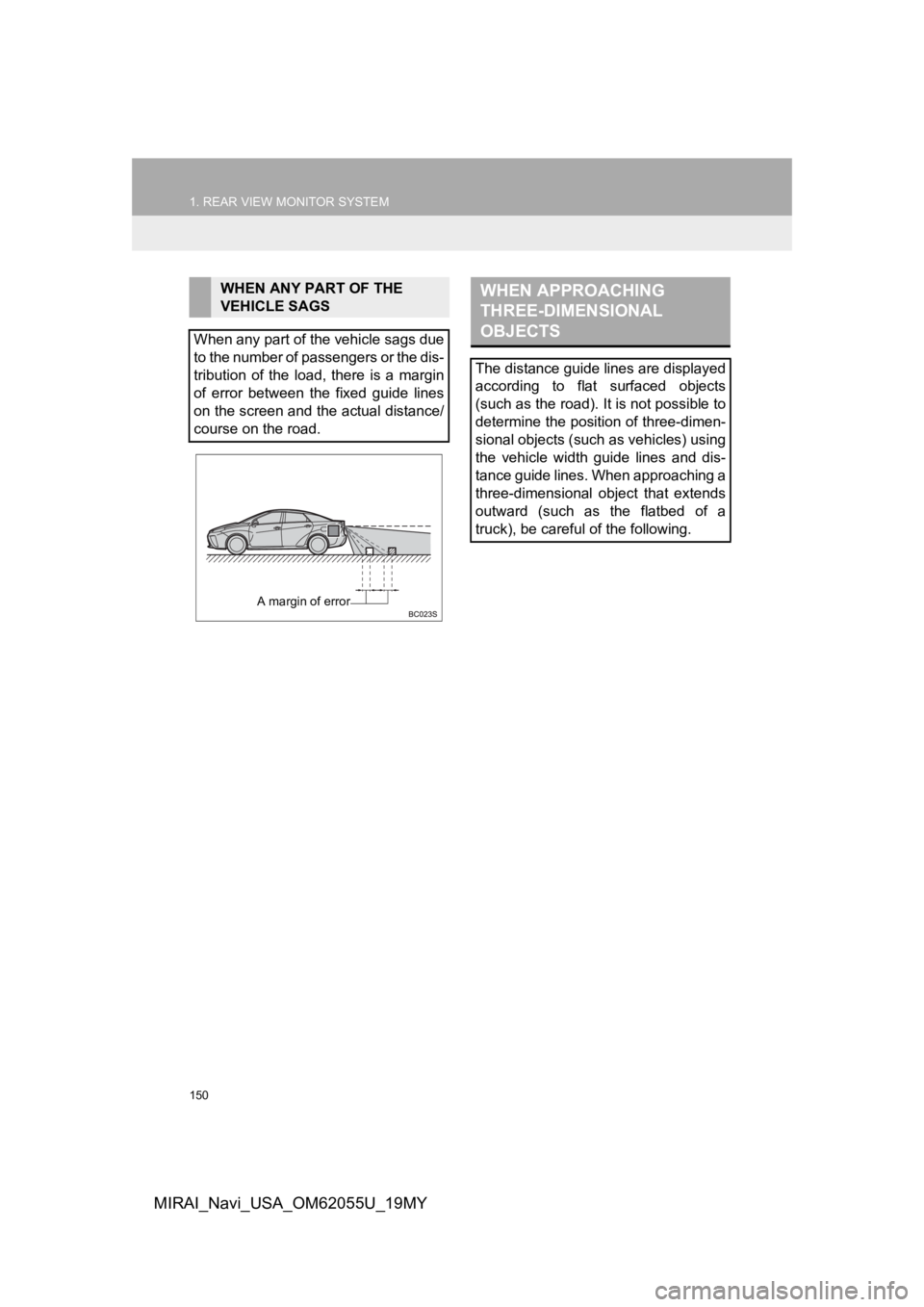 TOYOTA MIRAI 2019 Accessories, Audio & Navigation (in English) 150
1. REAR VIEW MONITOR SYSTEM
MIRAI_Navi_USA_OM62055U_19MY
WHEN ANY PART OF THE
VEHICLE SAGS
When any part of the vehicle sags due
to the number of passengers or the dis-
tribution of the load, TOYOTA MIRAI 2019 Accessories, Audio & Navigation (in English) 150
1. REAR VIEW MONITOR SYSTEM
MIRAI_Navi_USA_OM62055U_19MY
WHEN ANY PART OF THE
VEHICLE SAGS
When any part of the vehicle sags due
to the number of passengers or the dis-
tribution of the load,