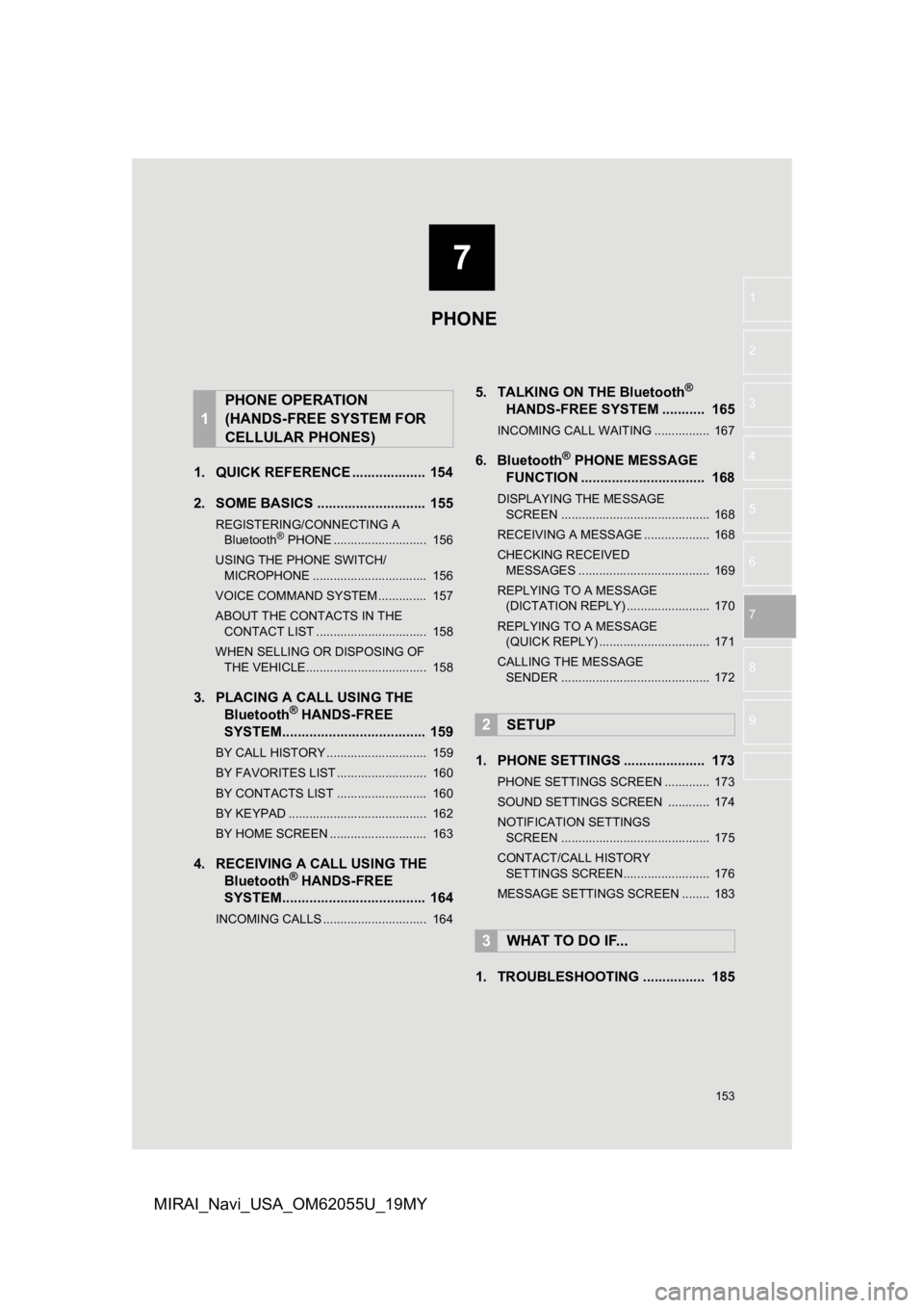 TOYOTA MIRAI 2019 Accessories, Audio & Navigation (in English) 7
153
1
2
3
4
5
6
7
8
9
MIRAI_Navi_USA_OM62055U_19MY
1. QUICK REFERENCE ................... 154
2. SOME BASICS ............................ 155
REGISTERING/CONNECTING A Bluetooth® PHONE ............ TOYOTA MIRAI 2019 Accessories, Audio & Navigation (in English) 7
153
1
2
3
4
5
6
7
8
9
MIRAI_Navi_USA_OM62055U_19MY
1. QUICK REFERENCE ................... 154
2. SOME BASICS ............................ 155
REGISTERING/CONNECTING A Bluetooth® PHONE ............