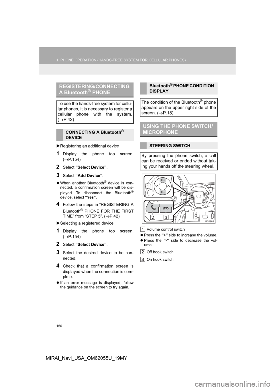 TOYOTA MIRAI 2019 Accessories, Audio & Navigation (in English) 156
1. PHONE OPERATION (HANDS-FREE SYSTEM FOR CELLULAR PHONES)
MIRAI_Navi_USA_OM62055U_19MY
Registering an add itional device
1Display the phone top screen.
(P.154)
2Select “Select Device TOYOTA MIRAI 2019 Accessories, Audio & Navigation (in English) 156
1. PHONE OPERATION (HANDS-FREE SYSTEM FOR CELLULAR PHONES)
MIRAI_Navi_USA_OM62055U_19MY
Registering an add itional device
1Display the phone top screen.
(P.154)
2Select “Select Device
