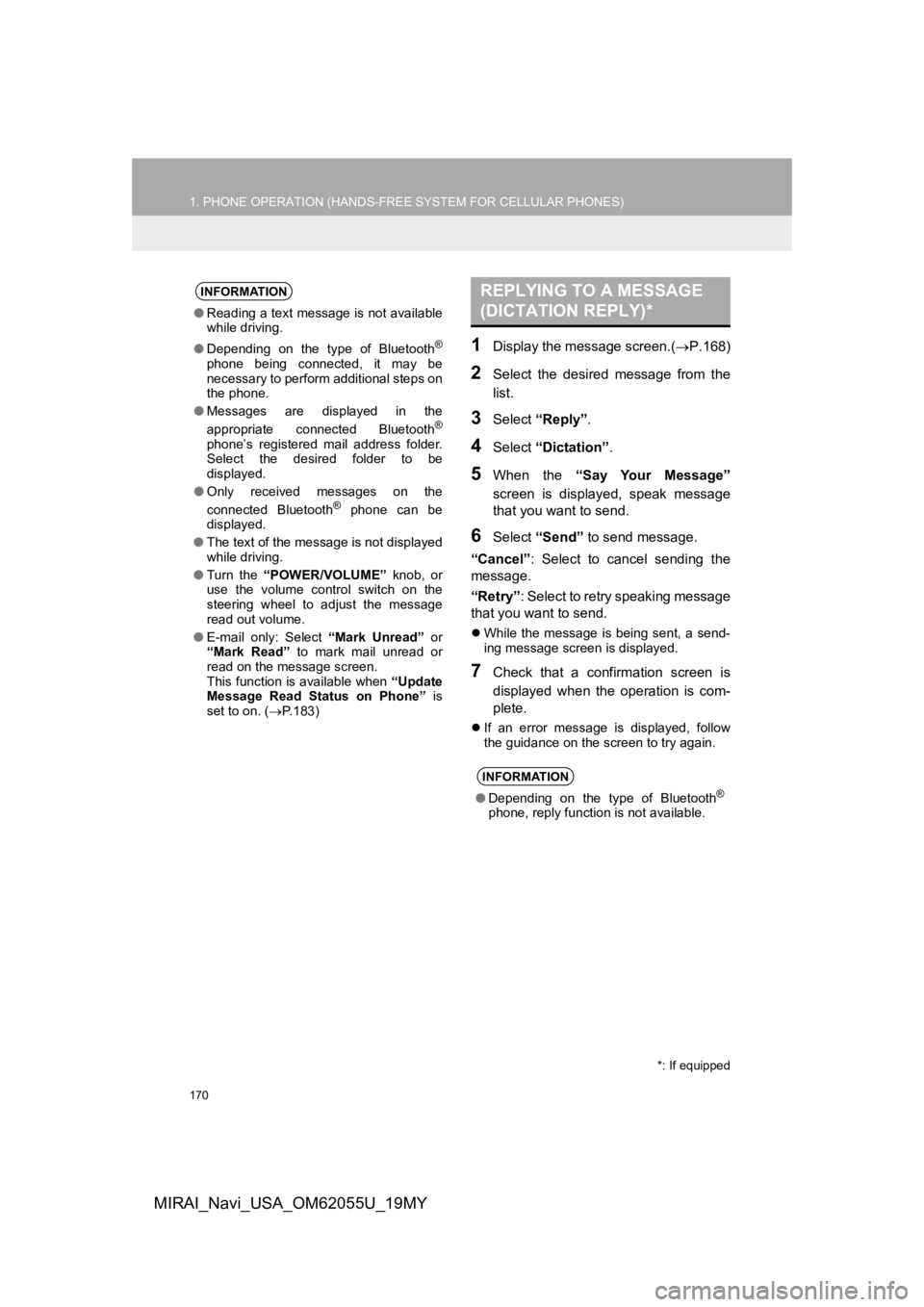 TOYOTA MIRAI 2019  Accessories, Audio & Navigation (in English) 170
1. PHONE OPERATION (HANDS-FREE SYSTEM FOR CELLULAR PHONES)
MIRAI_Navi_USA_OM62055U_19MY
1Display the message screen.(P.168)
2Select  the  desired  message  from  the
list.
3Select “Reply” .