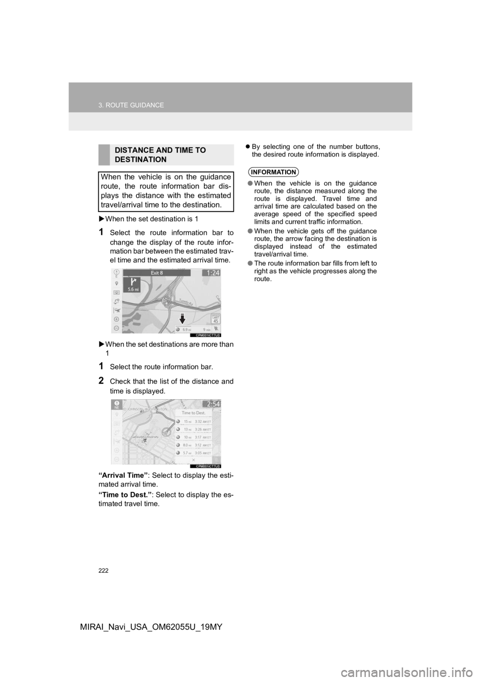 TOYOTA MIRAI 2019 Accessories, Audio & Navigation (in English) 222
3. ROUTE GUIDANCE
MIRAI_Navi_USA_OM62055U_19MY
When the set destination is 1
1Select the route information bar to
change the display of the route infor-
mation bar between the estima TOYOTA MIRAI 2019 Accessories, Audio & Navigation (in English) 222
3. ROUTE GUIDANCE
MIRAI_Navi_USA_OM62055U_19MY
When the set destination is 1
1Select the route information bar to
change the display of the route infor-
mation bar between the estima