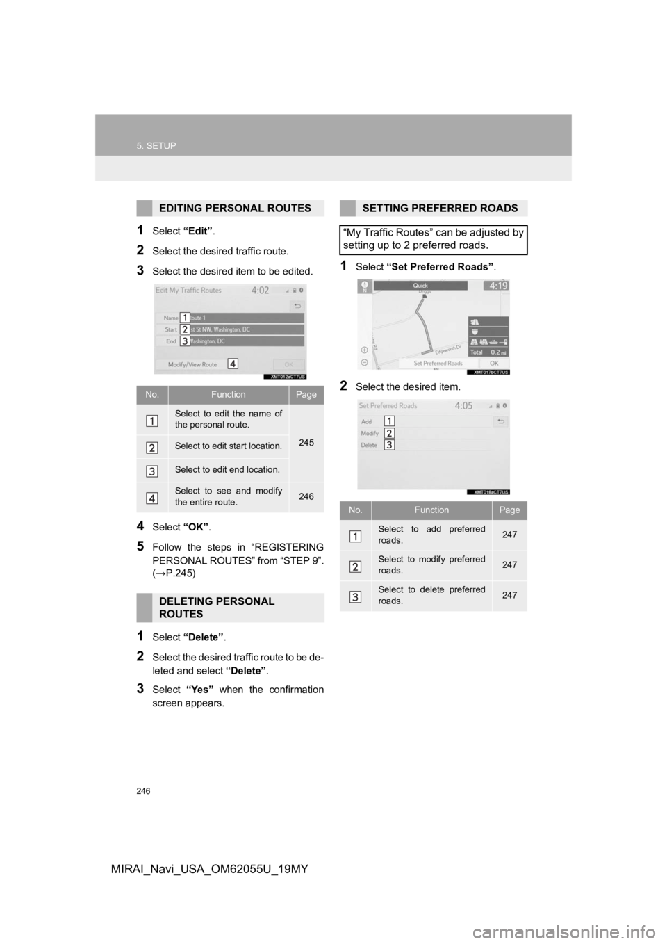 TOYOTA MIRAI 2019 Accessories, Audio & Navigation (in English) 246
5. SETUP
MIRAI_Navi_USA_OM62055U_19MY
1Select “Edit”.
2Select the desired traffic route.
3Select the desired item to be edited.
4Select “OK”.
5Follow the steps in “REGISTERING
PERSON TOYOTA MIRAI 2019 Accessories, Audio & Navigation (in English) 246
5. SETUP
MIRAI_Navi_USA_OM62055U_19MY
1Select “Edit”.
2Select the desired traffic route.
3Select the desired item to be edited.
4Select “OK”.
5Follow the steps in “REGISTERING
PERSON