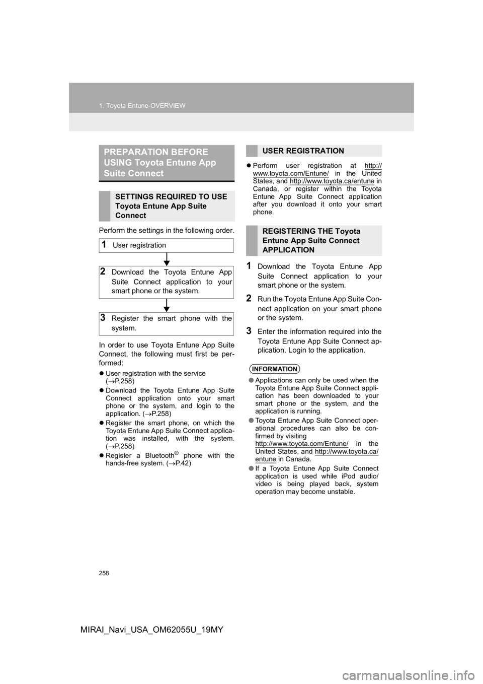 TOYOTA MIRAI 2019 Accessories, Audio & Navigation (in English) 258
1. Toyota Entune-OVERVIEW
MIRAI_Navi_USA_OM62055U_19MY
Perform the settings in the following order.
In order to use Toyota Entune App Suite
Connect, the following must first be per-
f TOYOTA MIRAI 2019 Accessories, Audio & Navigation (in English) 258
1. Toyota Entune-OVERVIEW
MIRAI_Navi_USA_OM62055U_19MY
Perform the settings in the following order.
In order to use Toyota Entune App Suite
Connect, the following must first be per-
f