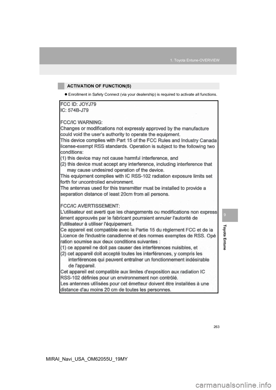 TOYOTA MIRAI 2019 Accessories, Audio & Navigation (in English) 263
1. Toyota Entune-OVERVIEW
Toyota Entune
9
MIRAI_Navi_USA_OM62055U_19MY
Enrollment in Safety Connect (via your dealership) is required to activate all functions.
ACTIVATION OF FUNCTION(S) TOYOTA MIRAI 2019 Accessories, Audio & Navigation (in English) 263
1. Toyota Entune-OVERVIEW
Toyota Entune
9
MIRAI_Navi_USA_OM62055U_19MY
Enrollment in Safety Connect (via your dealership) is required to activate all functions.
ACTIVATION OF FUNCTION(S)