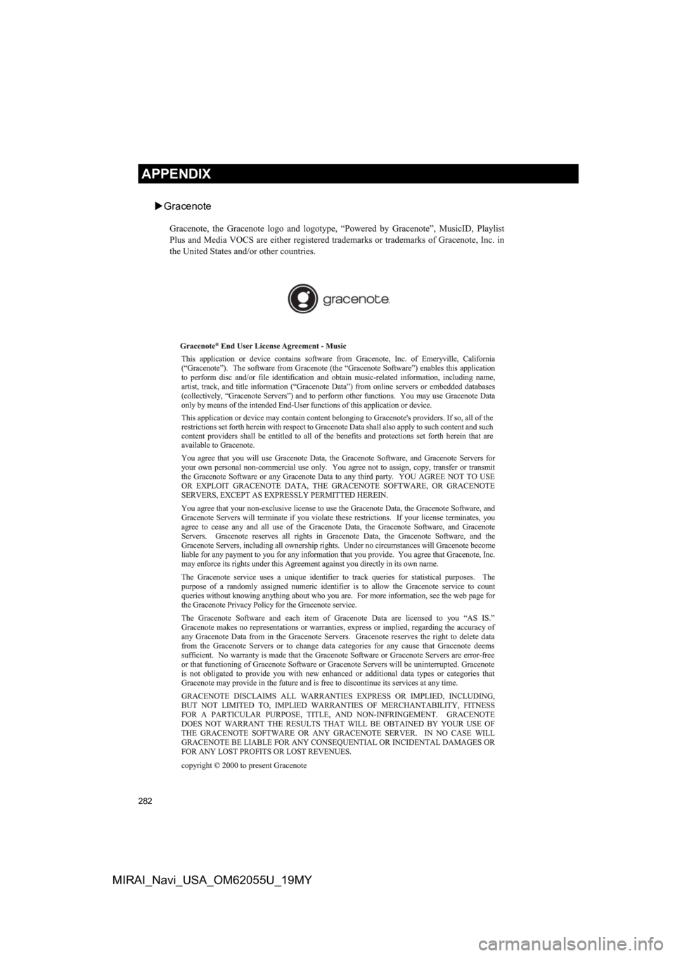 TOYOTA MIRAI 2019 Accessories, Audio & Navigation (in English) 282
APPENDIX
MIRAI_Navi_USA_OM62055U_19MY
Gracenote TOYOTA MIRAI 2019 Accessories, Audio & Navigation (in English) 282
APPENDIX
MIRAI_Navi_USA_OM62055U_19MY
Gracenote