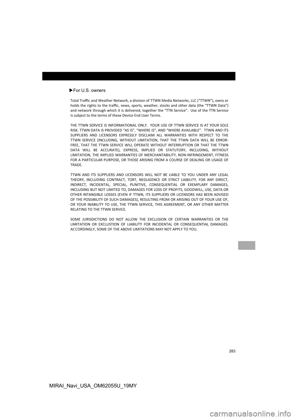 TOYOTA MIRAI 2019 Accessories, Audio & Navigation (in English) 283
MIRAI_Navi_USA_OM62055U_19MY
For U.S. owners TOYOTA MIRAI 2019 Accessories, Audio & Navigation (in English) 283
MIRAI_Navi_USA_OM62055U_19MY
For U.S. owners