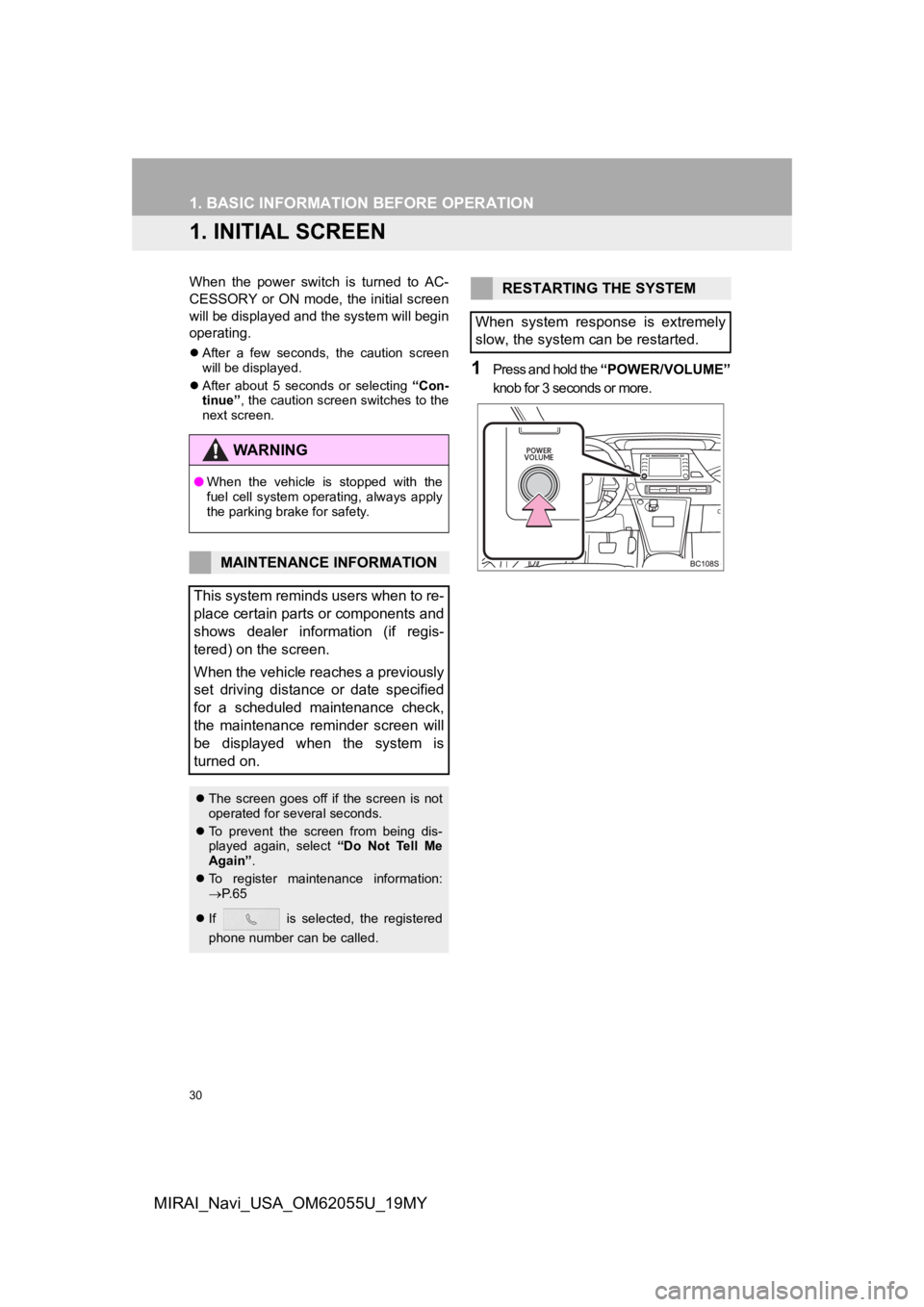 TOYOTA MIRAI 2019 Accessories, Audio & Navigation (in English) 30
MIRAI_Navi_USA_OM62055U_19MY
1. BASIC INFORMATION BEFORE OPERATION
1. INITIAL SCREEN
When the power switch is turned to AC-
CESSORY or ON mode, the initial screen
will be displayed and the s TOYOTA MIRAI 2019 Accessories, Audio & Navigation (in English) 30
MIRAI_Navi_USA_OM62055U_19MY
1. BASIC INFORMATION BEFORE OPERATION
1. INITIAL SCREEN
When the power switch is turned to AC-
CESSORY or ON mode, the initial screen
will be displayed and the s