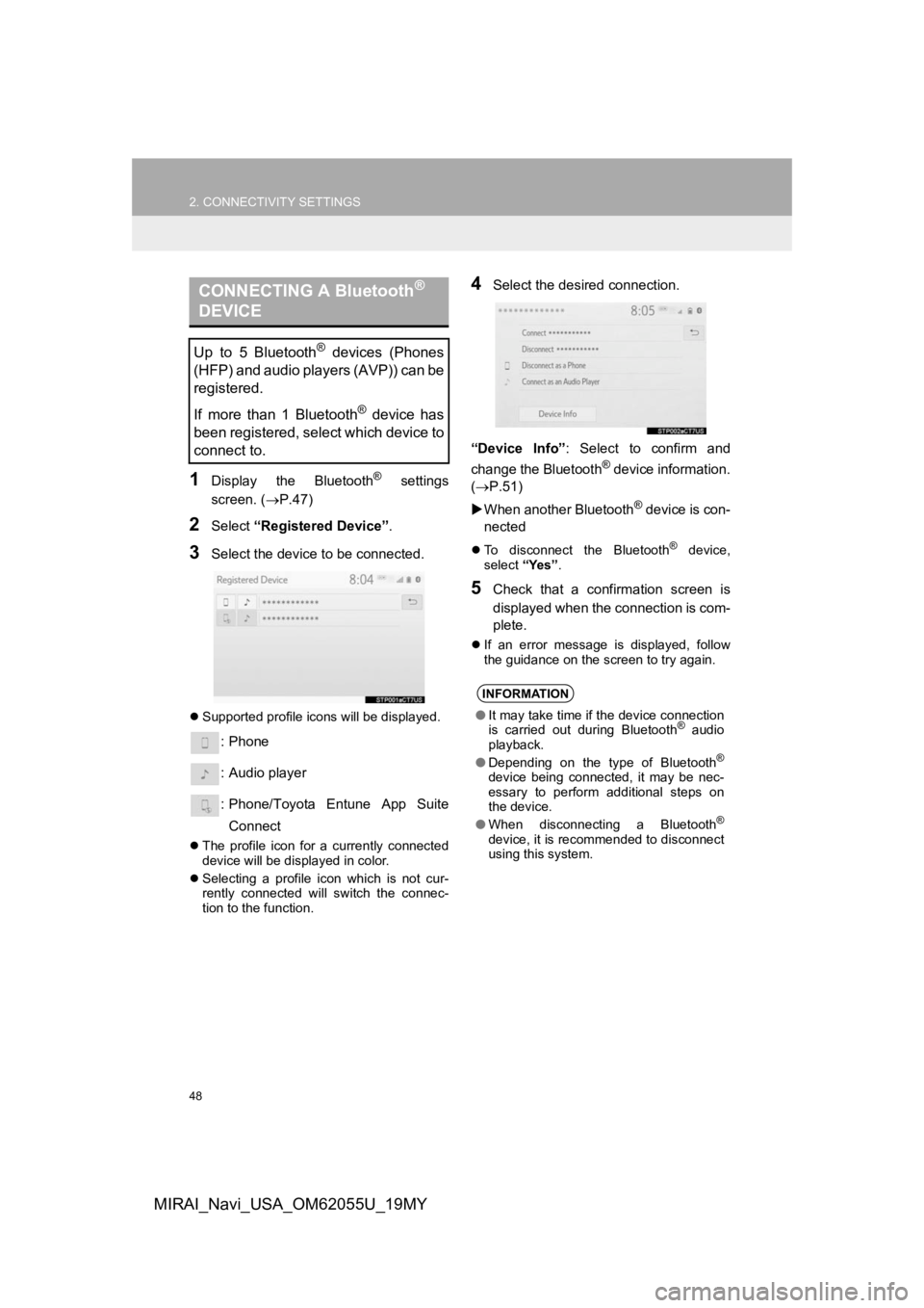 TOYOTA MIRAI 2019 Accessories, Audio & Navigation (in English) 48
2. CONNECTIVITY SETTINGS
MIRAI_Navi_USA_OM62055U_19MY
1Display the Bluetooth® settings
screen. ( P.47)
2Select “Registered Device” .
3Select the device to be connected.
Supported prof TOYOTA MIRAI 2019 Accessories, Audio & Navigation (in English) 48
2. CONNECTIVITY SETTINGS
MIRAI_Navi_USA_OM62055U_19MY
1Display the Bluetooth® settings
screen. ( P.47)
2Select “Registered Device” .
3Select the device to be connected.
Supported prof