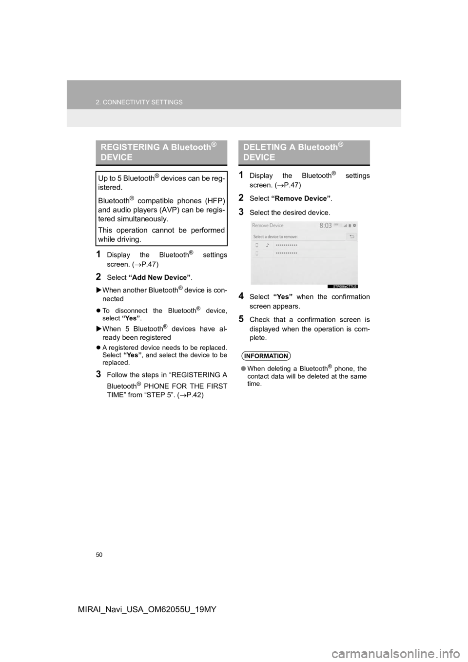 TOYOTA MIRAI 2019 Accessories, Audio & Navigation (in English) 50
2. CONNECTIVITY SETTINGS
MIRAI_Navi_USA_OM62055U_19MY
1Display the Bluetooth® settings
screen. ( P.47)
2Select “Add New Device” .
When another Bluetooth
® device is con-
nected
TOYOTA MIRAI 2019 Accessories, Audio & Navigation (in English) 50
2. CONNECTIVITY SETTINGS
MIRAI_Navi_USA_OM62055U_19MY
1Display the Bluetooth® settings
screen. ( P.47)
2Select “Add New Device” .
When another Bluetooth
® device is con-
nected
