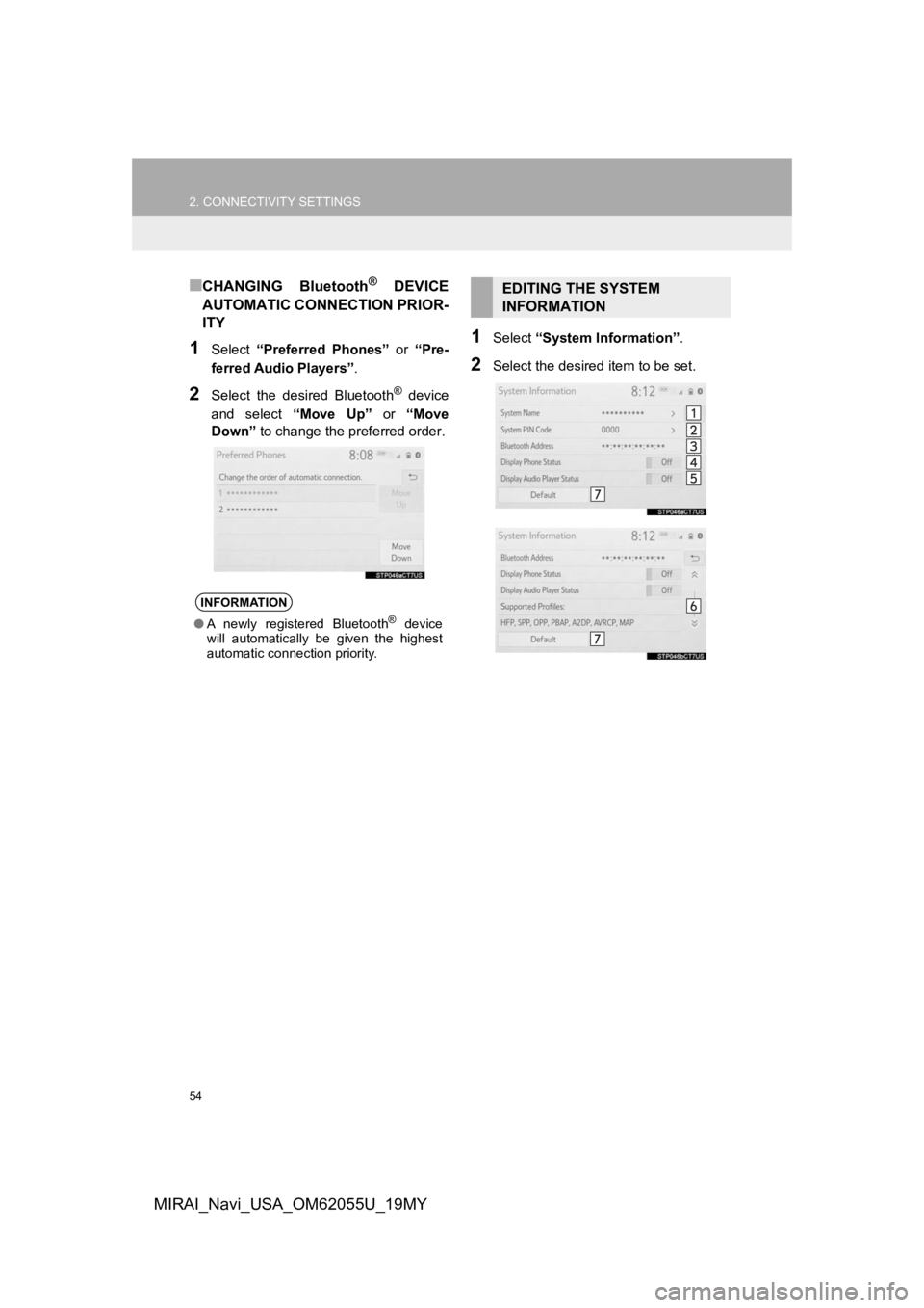TOYOTA MIRAI 2019 Accessories, Audio & Navigation (in English) 54
2. CONNECTIVITY SETTINGS
MIRAI_Navi_USA_OM62055U_19MY
■CHANGING Bluetooth® DEVICE
AUTOMATIC CONNECTION PRIOR-
ITY
1Select “Preferred Phones” or “Pre-
ferred Audio Players” .
2Select TOYOTA MIRAI 2019 Accessories, Audio & Navigation (in English) 54
2. CONNECTIVITY SETTINGS
MIRAI_Navi_USA_OM62055U_19MY
■CHANGING Bluetooth® DEVICE
AUTOMATIC CONNECTION PRIOR-
ITY
1Select “Preferred Phones” or “Pre-
ferred Audio Players” .
2Select