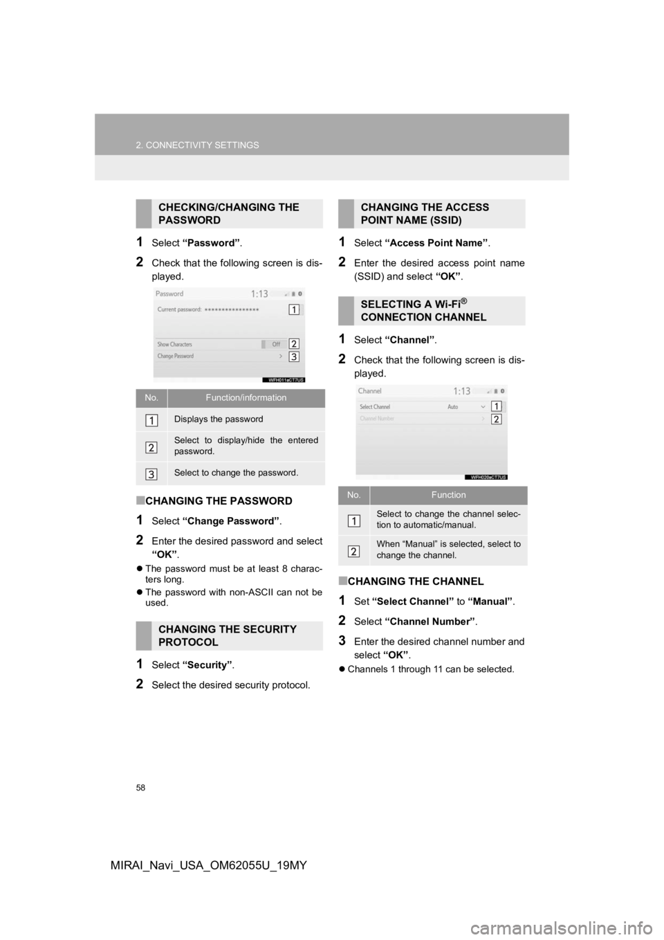 TOYOTA MIRAI 2019 Accessories, Audio & Navigation (in English) 58
2. CONNECTIVITY SETTINGS
MIRAI_Navi_USA_OM62055U_19MY
1Select “Password” .
2Check that the following screen is dis-
played.
■CHANGING THE PASSWORD
1Select “Change Password” .
2Enter the d TOYOTA MIRAI 2019 Accessories, Audio & Navigation (in English) 58
2. CONNECTIVITY SETTINGS
MIRAI_Navi_USA_OM62055U_19MY
1Select “Password” .
2Check that the following screen is dis-
played.
■CHANGING THE PASSWORD
1Select “Change Password” .
2Enter the d