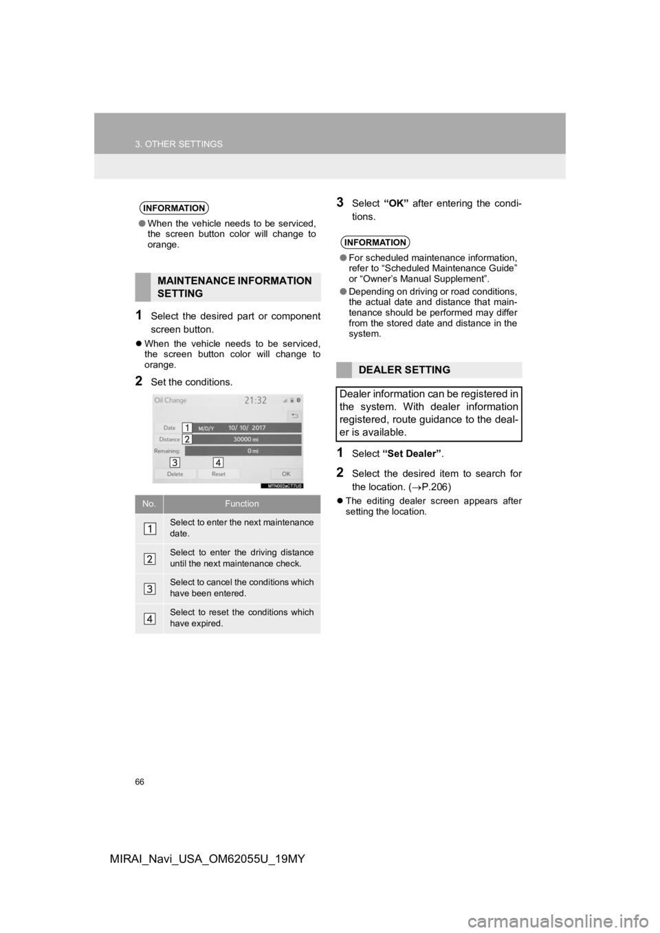 TOYOTA MIRAI 2019 Accessories, Audio & Navigation (in English) 66
3. OTHER SETTINGS
MIRAI_Navi_USA_OM62055U_19MY
1Select the desired part or component
screen button.
When the vehicle needs to be serviced,
the screen button color will change to TOYOTA MIRAI 2019 Accessories, Audio & Navigation (in English) 66
3. OTHER SETTINGS
MIRAI_Navi_USA_OM62055U_19MY
1Select the desired part or component
screen button.
When the vehicle needs to be serviced,
the screen button color will change to