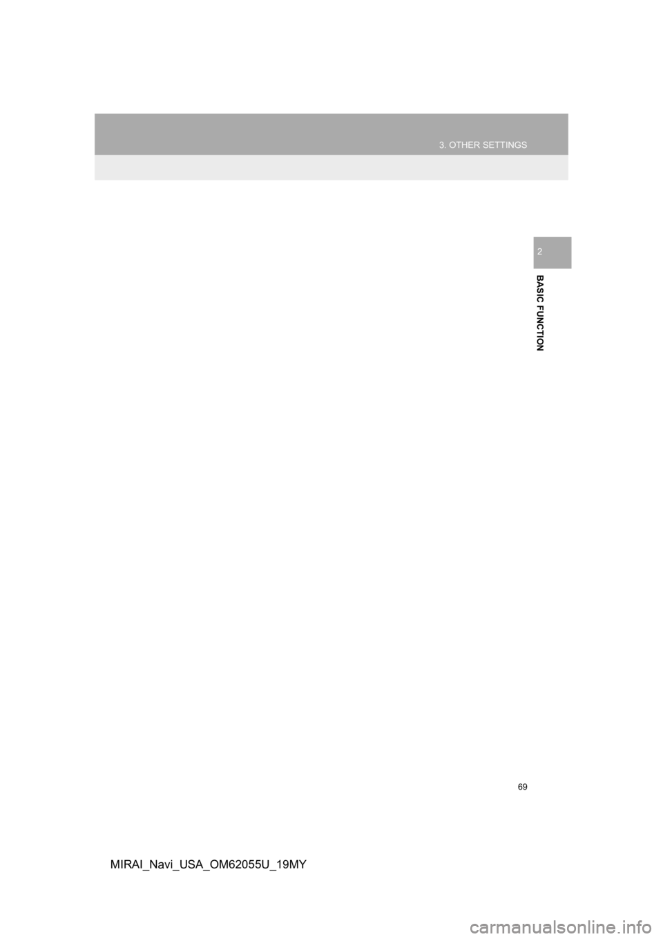 TOYOTA MIRAI 2019 Accessories, Audio & Navigation (in English) 69
3. OTHER SETTINGS
BASIC FUNCTION
2
MIRAI_Navi_USA_OM62055U_19MY TOYOTA MIRAI 2019 Accessories, Audio & Navigation (in English) 69
3. OTHER SETTINGS
BASIC FUNCTION
2
MIRAI_Navi_USA_OM62055U_19MY