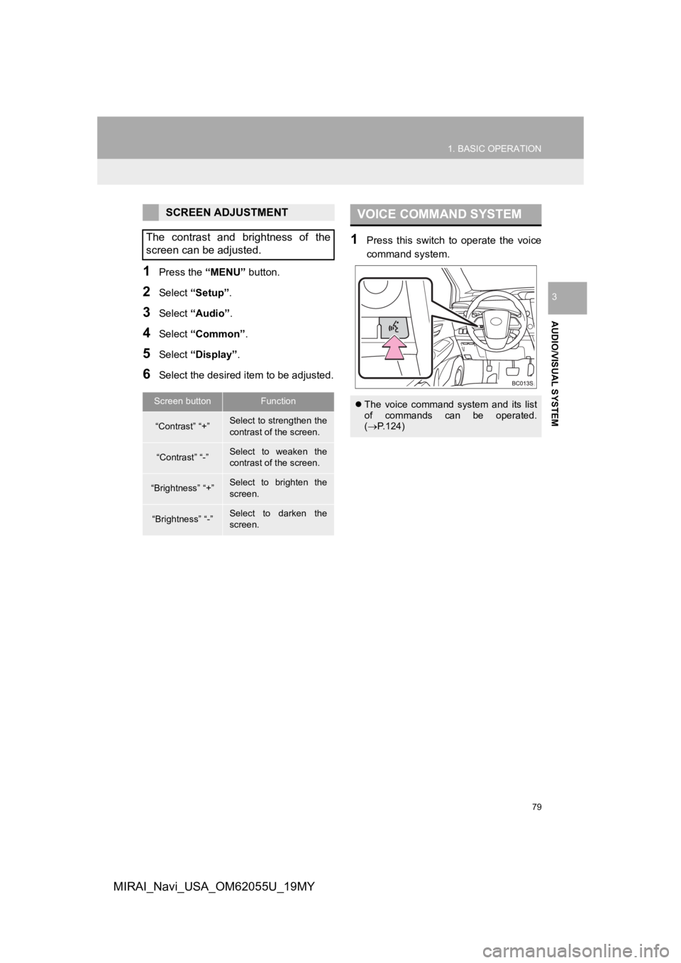 TOYOTA MIRAI 2019 Accessories, Audio & Navigation (in English) 79
1. BASIC OPERATION
AUDIO/VISUAL SYSTEM
3
MIRAI_Navi_USA_OM62055U_19MY
1Press the “MENU” button.
2Select “Setup” .
3Select “Audio” .
4Select “Common” .
5Select “Display”.
6Select TOYOTA MIRAI 2019 Accessories, Audio & Navigation (in English) 79
1. BASIC OPERATION
AUDIO/VISUAL SYSTEM
3
MIRAI_Navi_USA_OM62055U_19MY
1Press the “MENU” button.
2Select “Setup” .
3Select “Audio” .
4Select “Common” .
5Select “Display”.
6Select