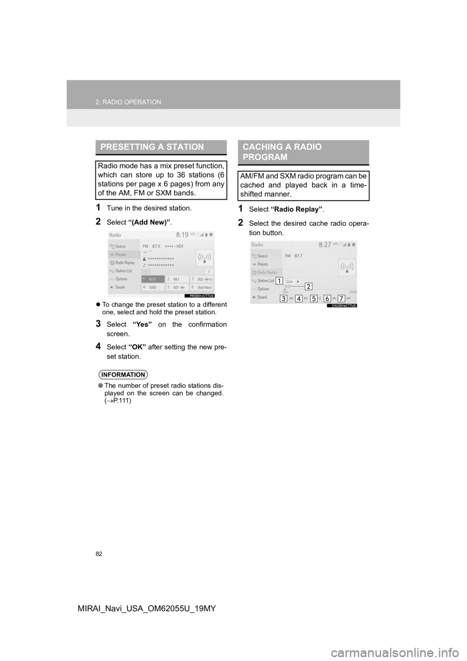 TOYOTA MIRAI 2019 Accessories, Audio & Navigation (in English) 82
2. RADIO OPERATION
MIRAI_Navi_USA_OM62055U_19MY
1Tune in the desired station.
2Select “(Add New)”.
To change the preset station to a different
one, select and hold the preset station.
3Selec TOYOTA MIRAI 2019 Accessories, Audio & Navigation (in English) 82
2. RADIO OPERATION
MIRAI_Navi_USA_OM62055U_19MY
1Tune in the desired station.
2Select “(Add New)”.
To change the preset station to a different
one, select and hold the preset station.
3Selec