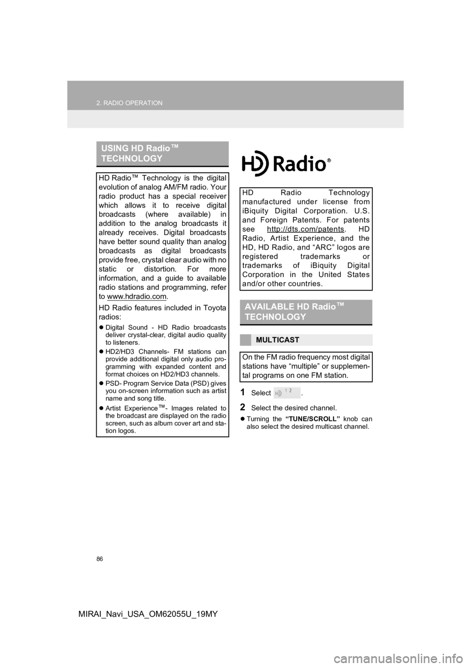 TOYOTA MIRAI 2019 Accessories, Audio & Navigation (in English) 86
2. RADIO OPERATION
MIRAI_Navi_USA_OM62055U_19MY
1Select .
2Select the desired channel.
Turning the “TUNE/SCROLL” knob can
also select the desired multicast channel.
USING HD Radio ™
TOYOTA MIRAI 2019 Accessories, Audio & Navigation (in English) 86
2. RADIO OPERATION
MIRAI_Navi_USA_OM62055U_19MY
1Select .
2Select the desired channel.
Turning the “TUNE/SCROLL” knob can
also select the desired multicast channel.
USING HD Radio ™
