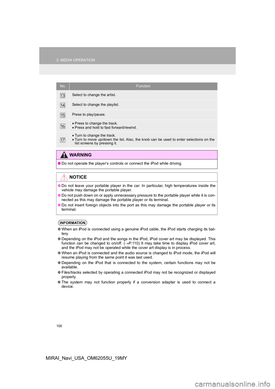 TOYOTA MIRAI 2019 Accessories, Audio & Navigation (in English) 100
3. MEDIA OPERATION
MIRAI_Navi_USA_OM62055U_19MY
Select to change the artist.
Select to change the playlist.
Press to play/pause.
Press to change the track.
Press and hold to fast forward/r TOYOTA MIRAI 2019 Accessories, Audio & Navigation (in English) 100
3. MEDIA OPERATION
MIRAI_Navi_USA_OM62055U_19MY
Select to change the artist.
Select to change the playlist.
Press to play/pause.
Press to change the track.
Press and hold to fast forward/r